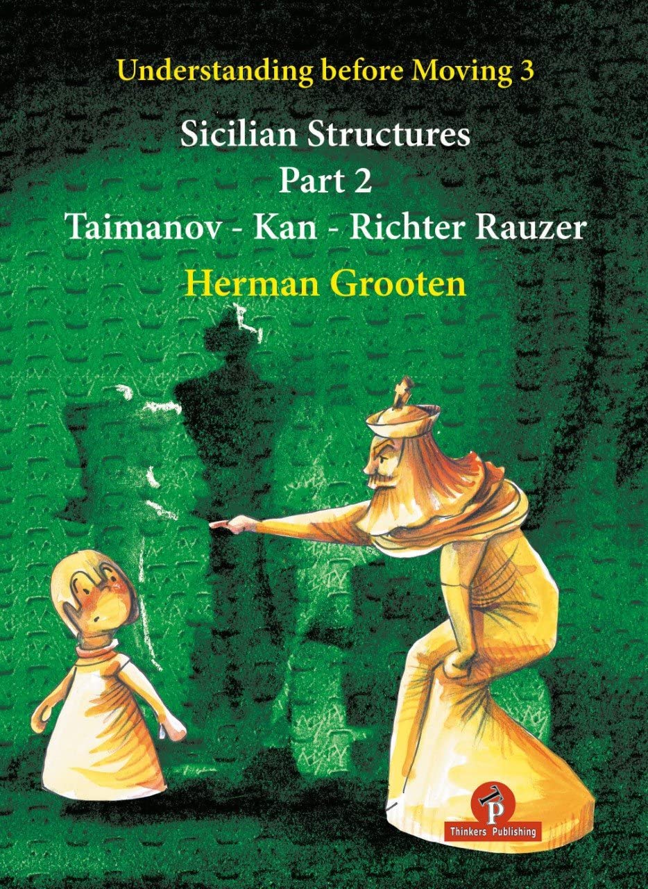 Understanding Before Moving 3 - Part 2: Sicilian Structures - Taimanov - Kan - Richter Rauzer: 4 baixar o livro de graça