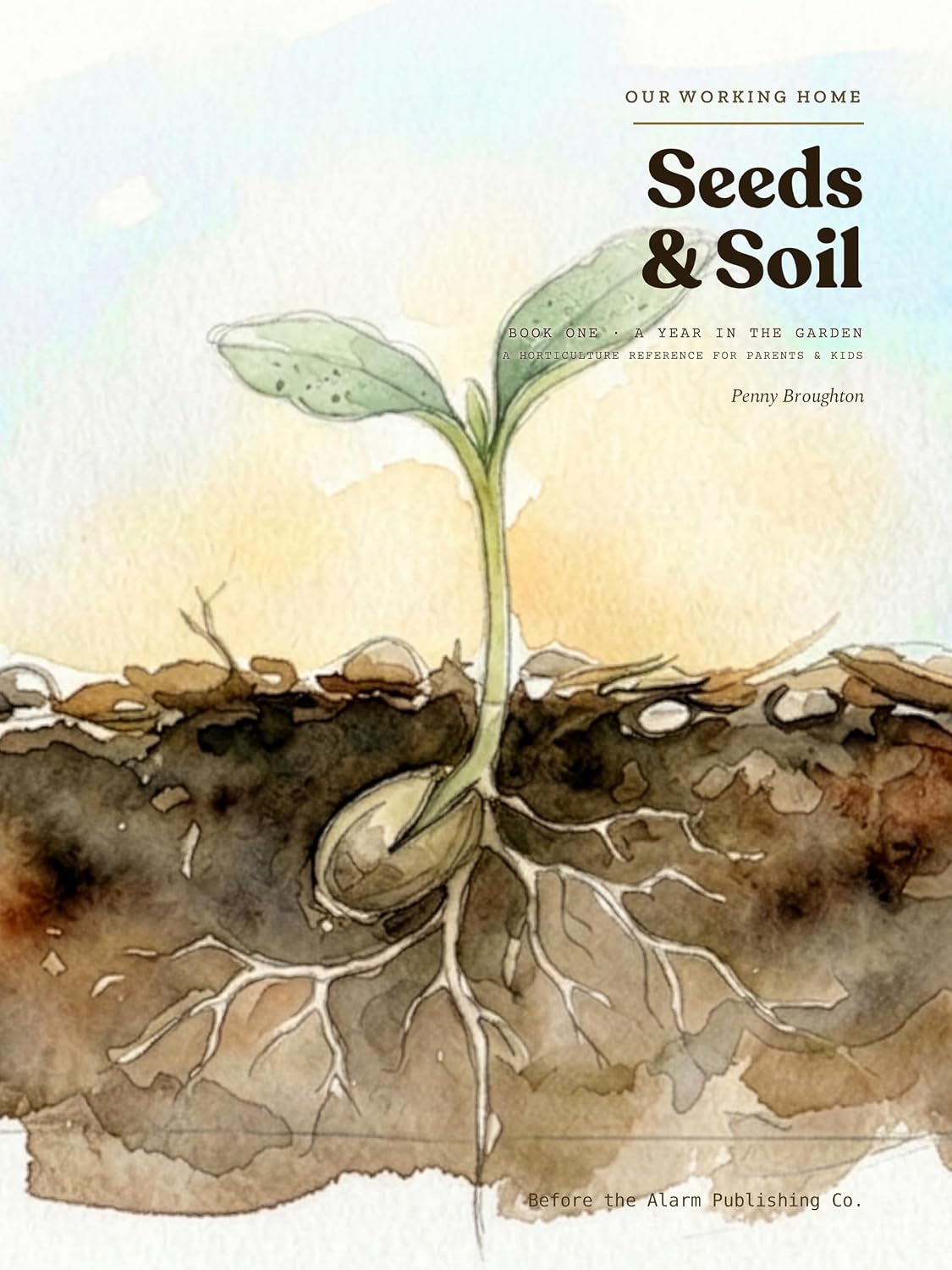 Seeds & Soil: A Year in the Garden — A Horticulture Reference for Parents & Kids (Our Working Home Book 1) (English Edition) baixar livro de graça