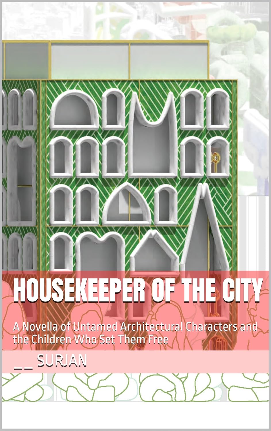 capítulo por capítulo baixar HOUSEKEEPER OF THE CITY: A Novella of Untamed Architectural Characters and the Children Who Set Them Free (RADICAL JOY Book 7) (English Edition)