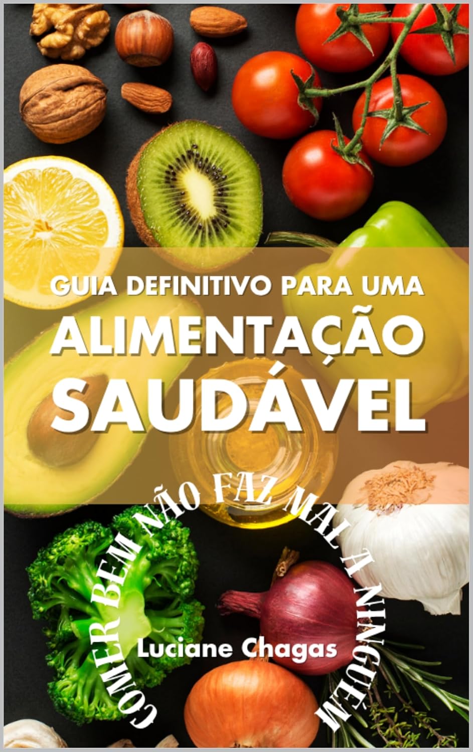Guia definitivo Alimentação saudável: Comer Bem Não Faz Mal a Ninguém baixar livro de graça