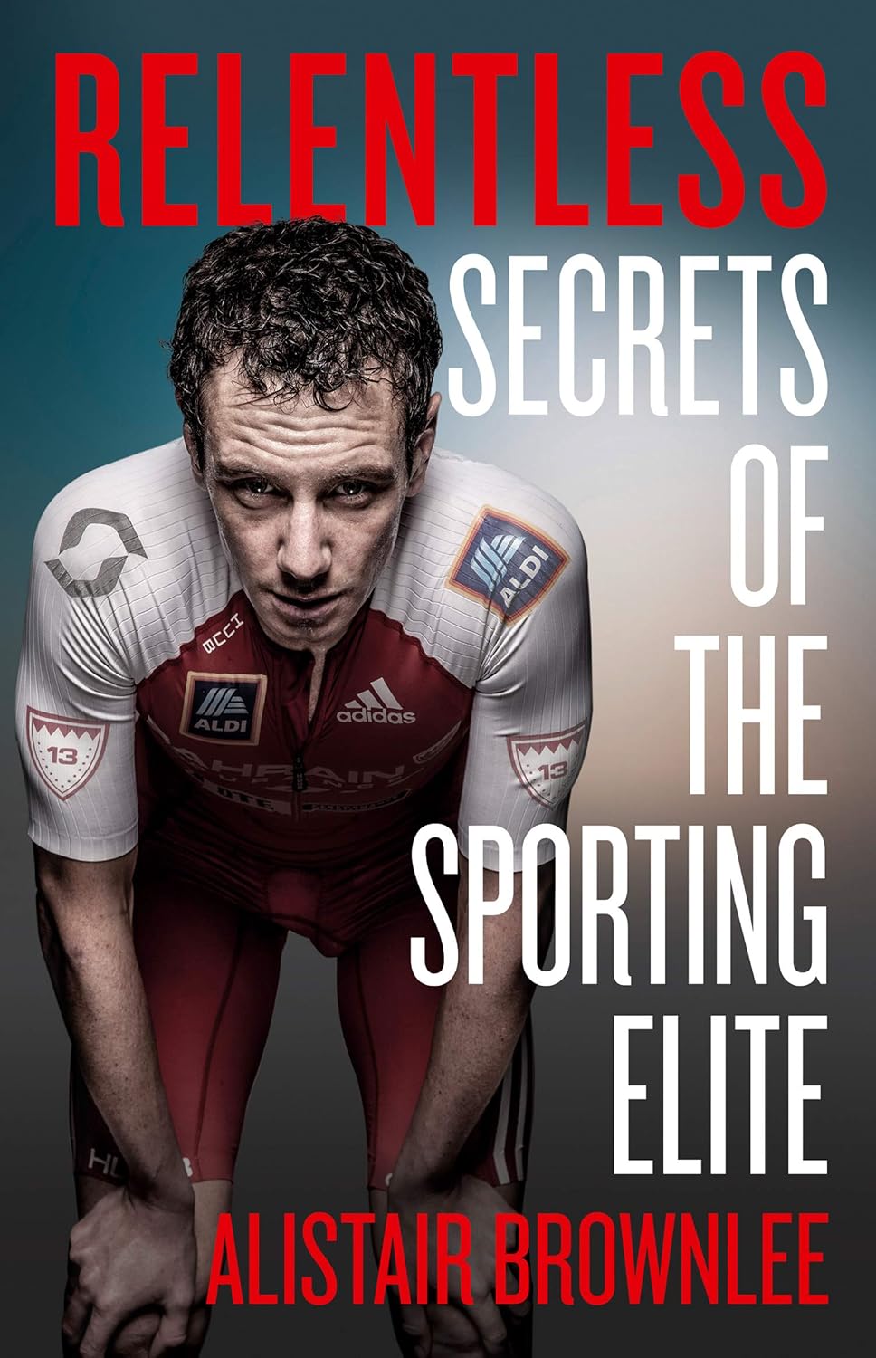 Relentless: Secrets of the Sporting Elite. The Sunday Times bestselling sports autobiography and self-improvement book (English Edition)