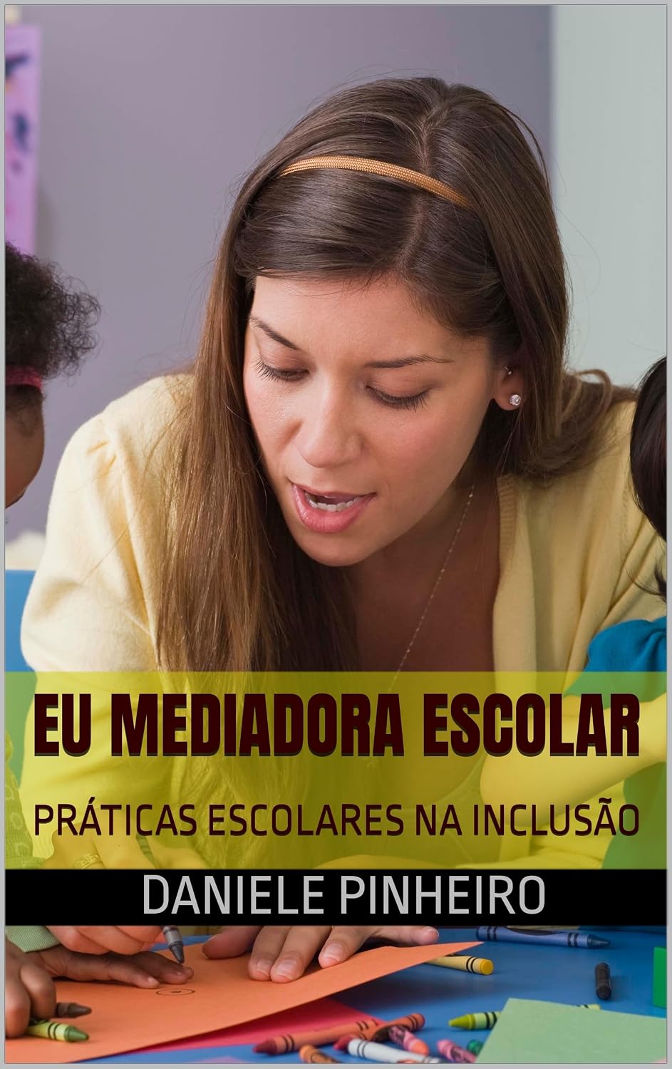 ler totalmente EU MEDIADORA ESCOLAR: PRÁTICAS ESCOLARES NA INCLUSÃO