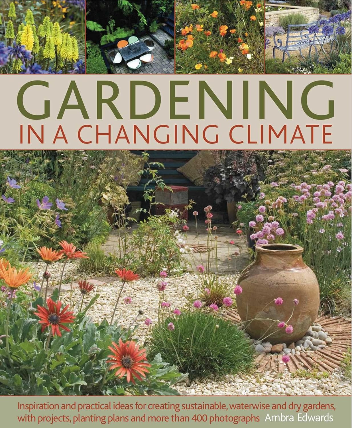 capítulo por capítulo baixar Gardening in a Changing Climate: Inspiration and Practical Ideas for Creating Sustainable, Waterwise and Dry Gardens, with Projects, Garden Plans and More Than 400 Photographs