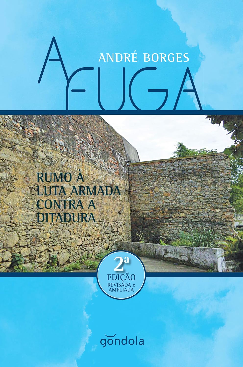 ler totalmente A Fuga: Rumo À Luta Armada Contra A Ditadura