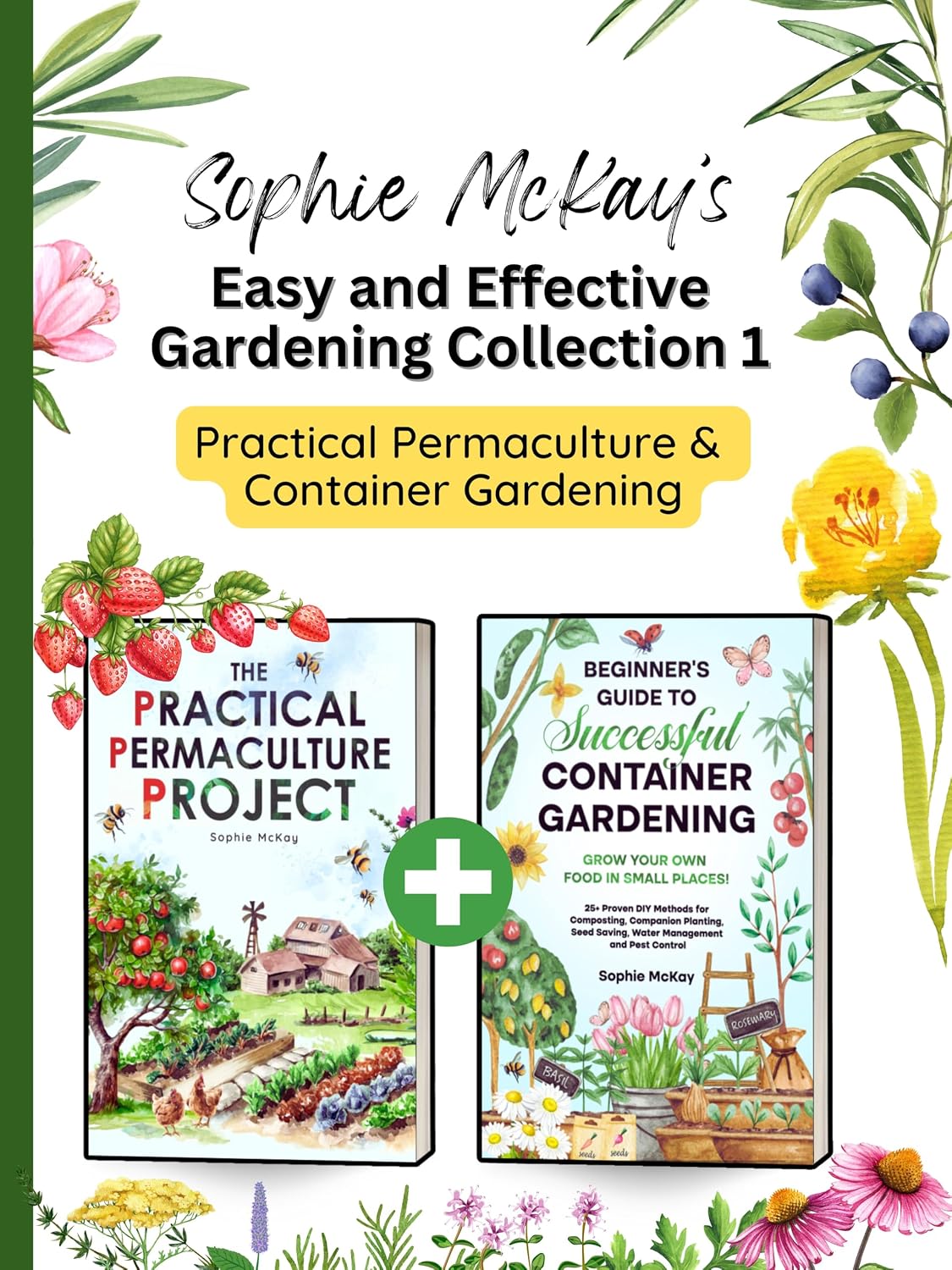 ler totalmente Sophie McKay’s Easy and Effective Gardening Collection 1 - Practical Permaculture and Container Gardening: Sustainable Methods, DIY Garden Projects, and... Gardening Series) (English Edition)