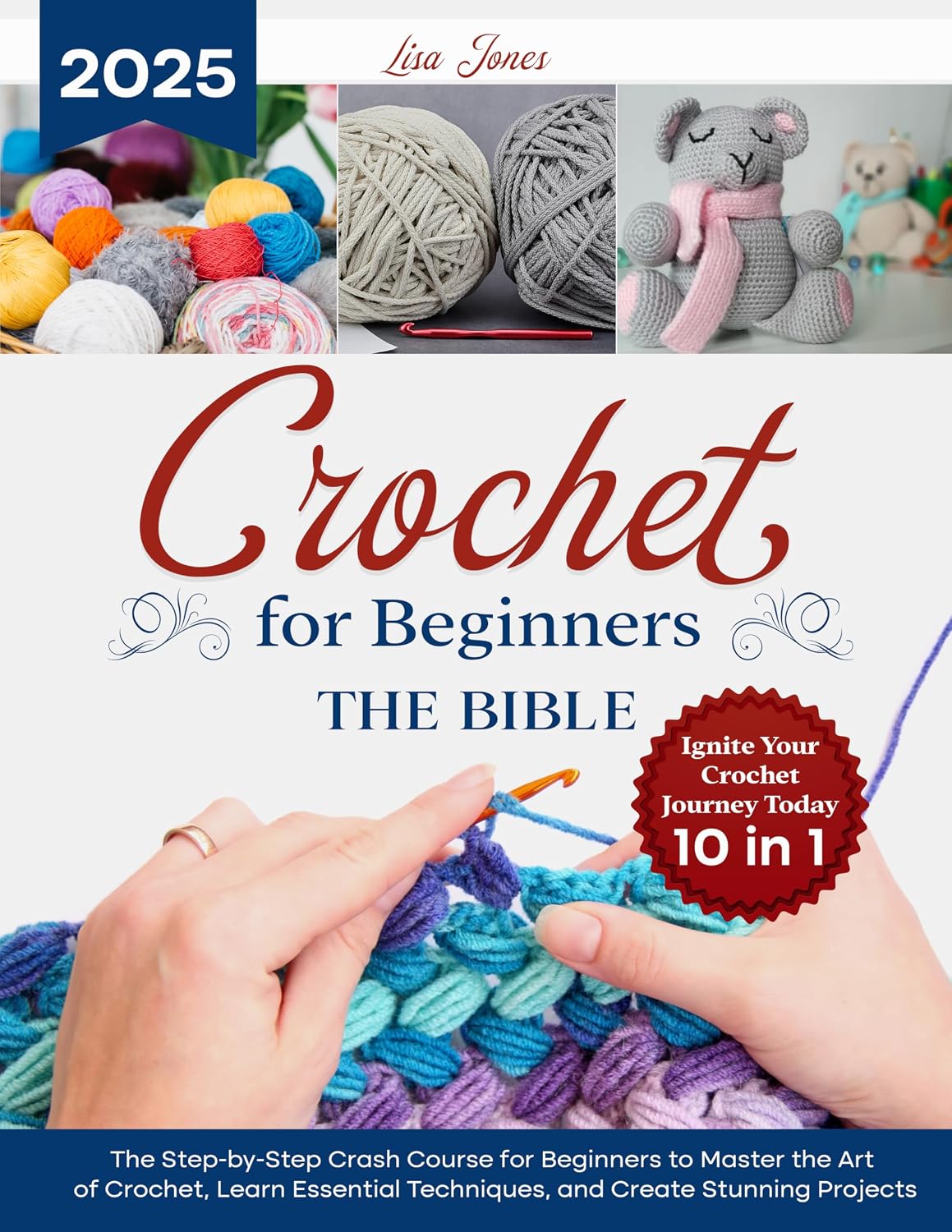 CROCHET FOR BEGINNERS. THE BIBLE: The Step-by-Step Crash Course for Beginners to Master the Art of Crochet, Learn Essential Techniques and Create Stunning... Your Crochet Journey Today (English Edition) baixar livro de graça