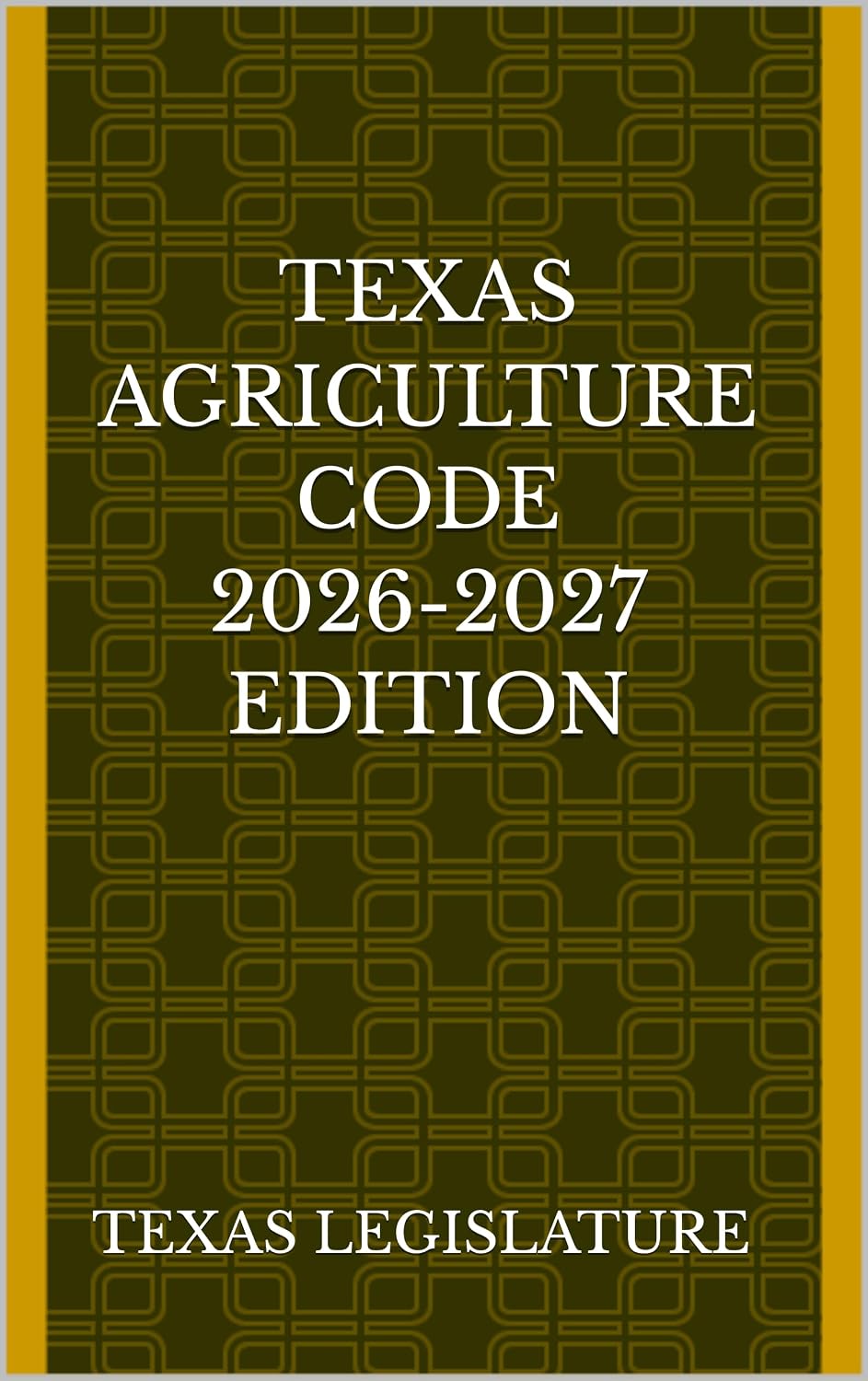 TEXAS AGRICULTURE CODE 2026-2027 EDITION (English Edition)