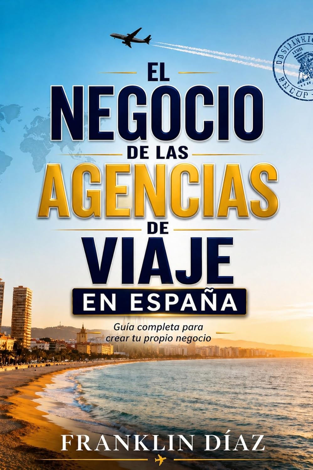 El Negocio de las Agencias de Viaje en España: Guía completa para crear tu propio negocio (Spanish Edition) baixar o livro de graça