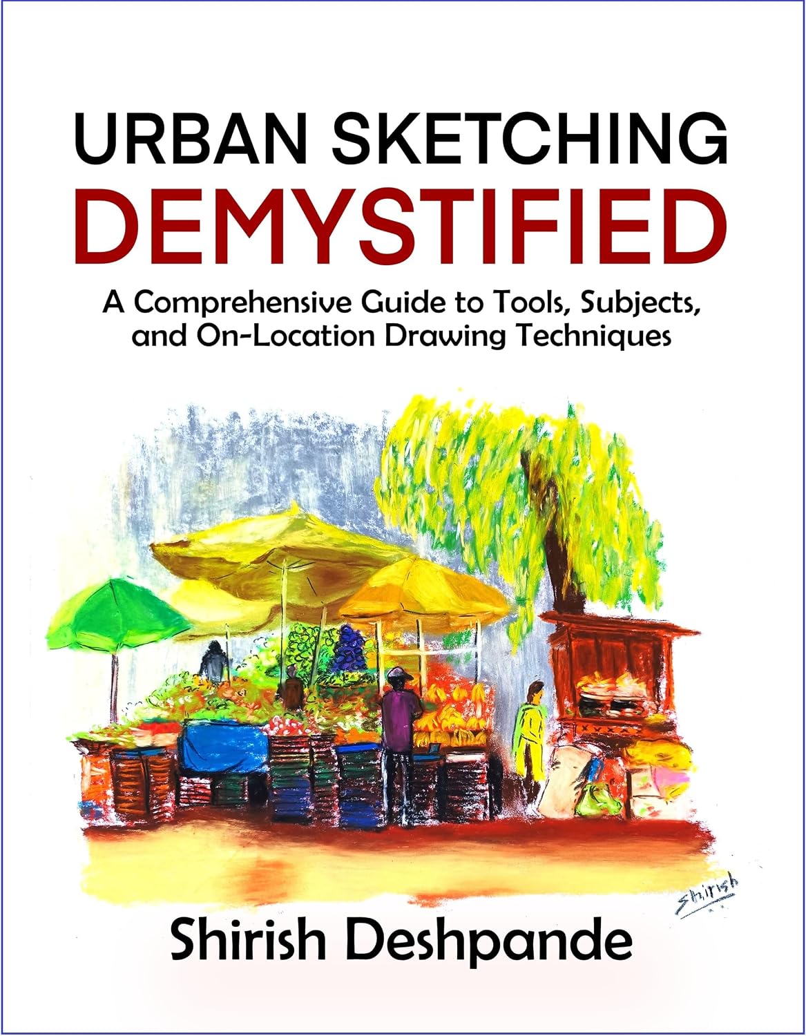 ler totalmente Urban Sketching Demystified: A Comprehensive Guide to Tools, Subjects, and On-Location Drawing Techniques (English Edition)