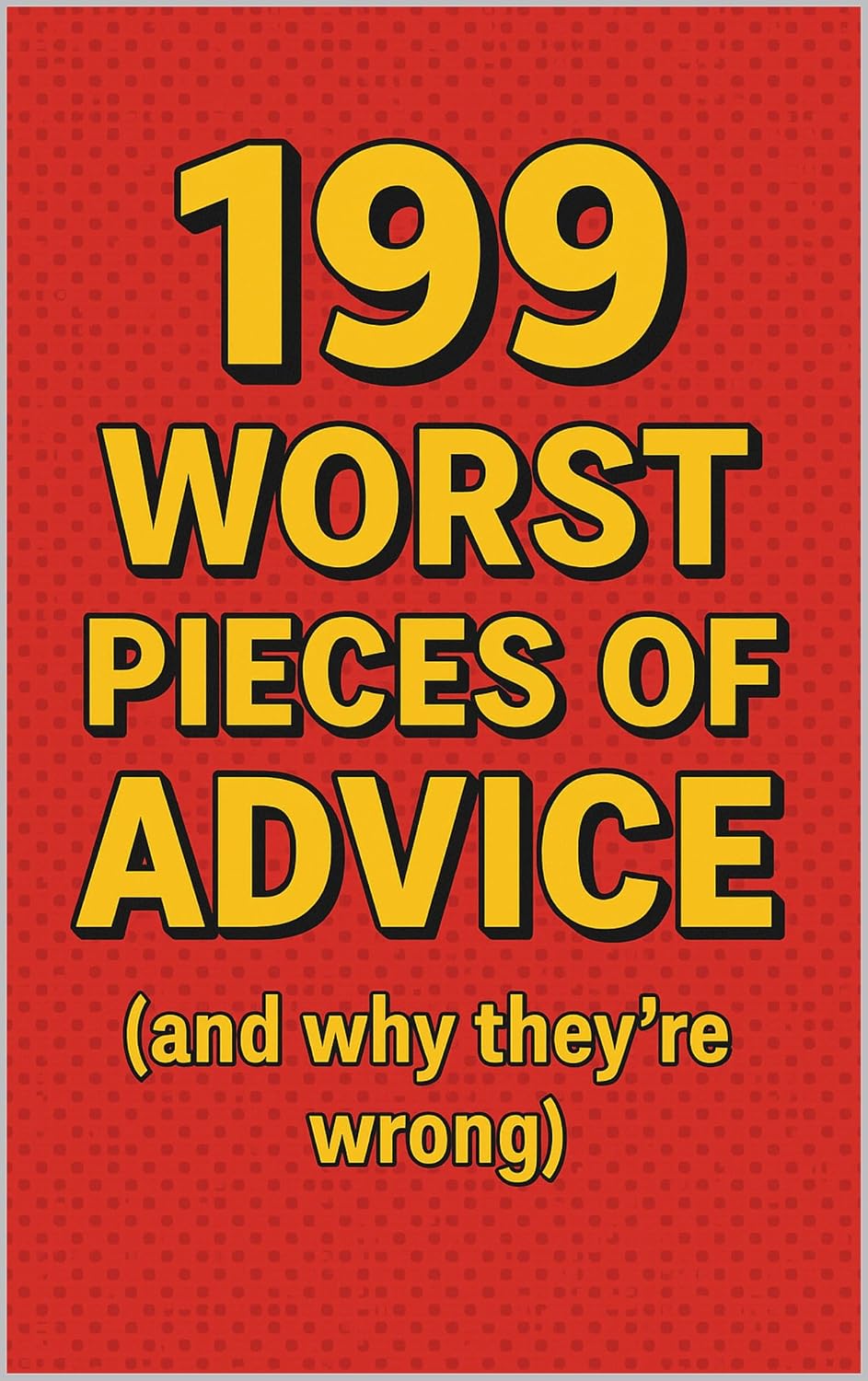 capítulo por capítulo baixar 199 Worst Pieces Of Advice (and why they're wrong) (English Edition)