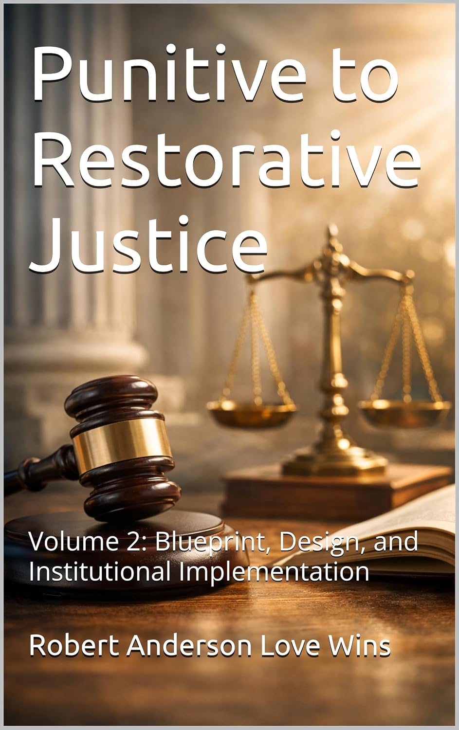 ler totalmente Punitive to Restorative Justice: Volume 2: Blueprint, Design, and Institutional Implementation (English Edition)