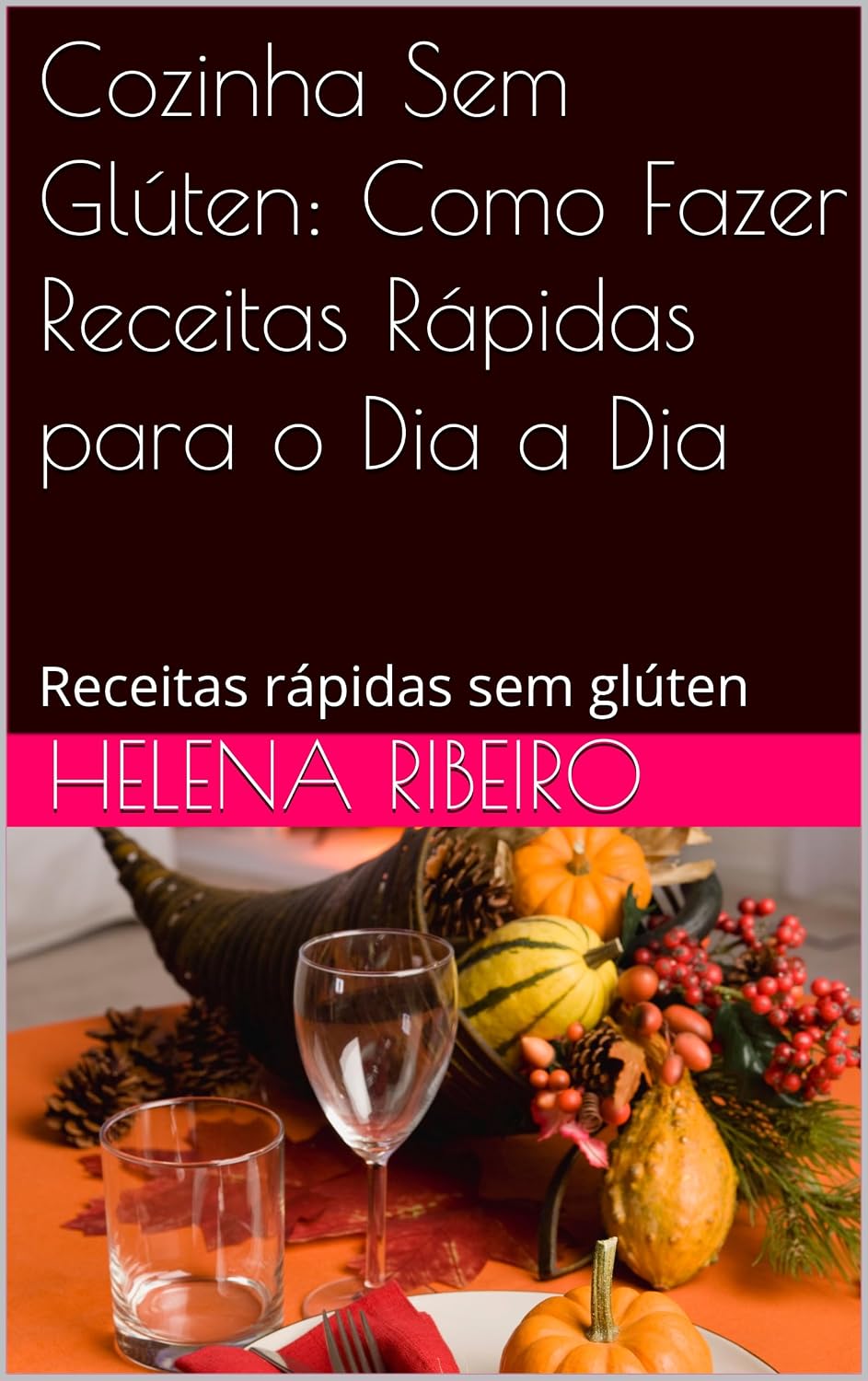 ler totalmente Cozinha Sem Glúten: Como Fazer Receitas Rápidas para o Dia a Dia: Receitas rápidas sem glúten
