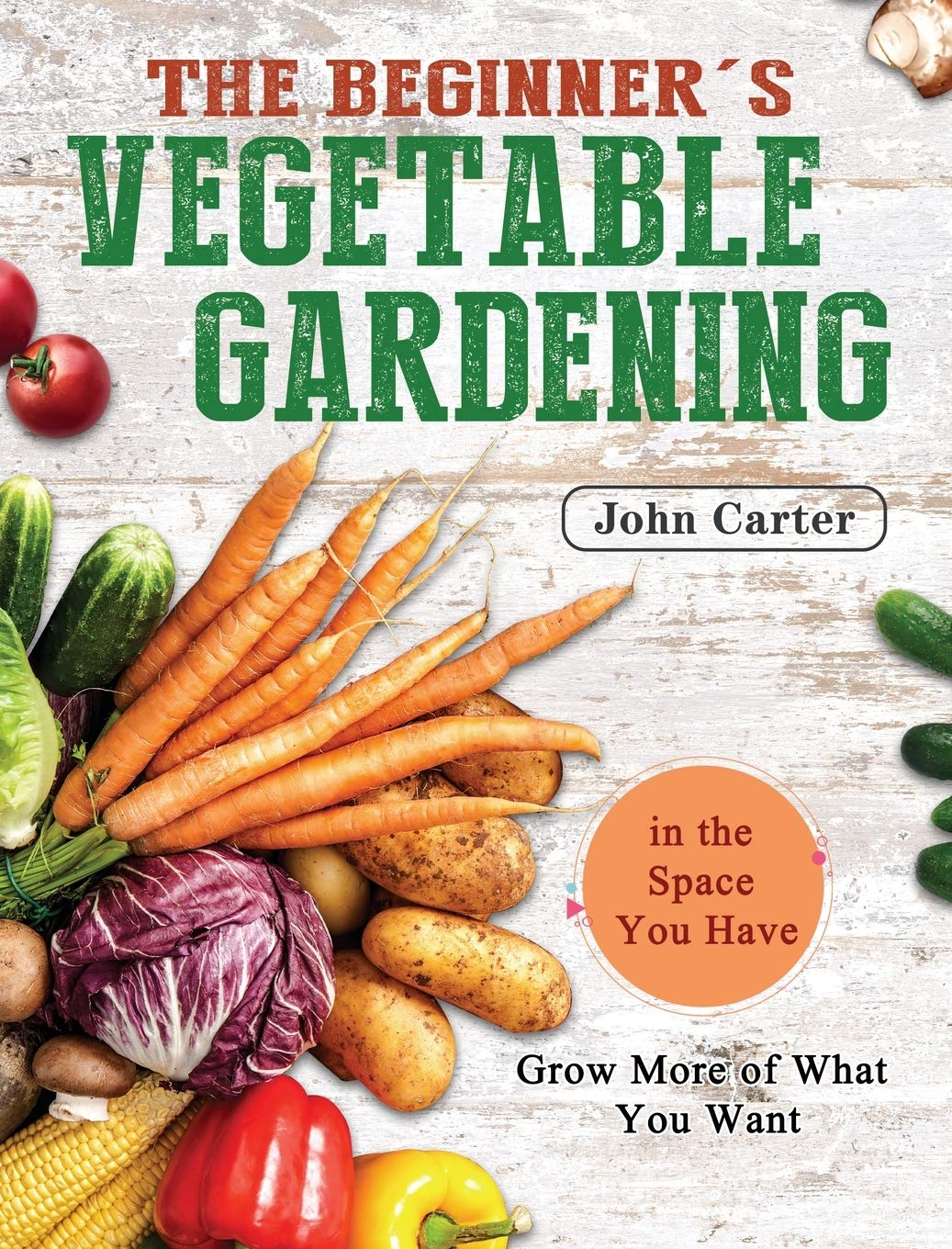 capítulo por capítulo baixar The Beginner's Vegetable Gardening: Grow More of What You Want in the Space You Have