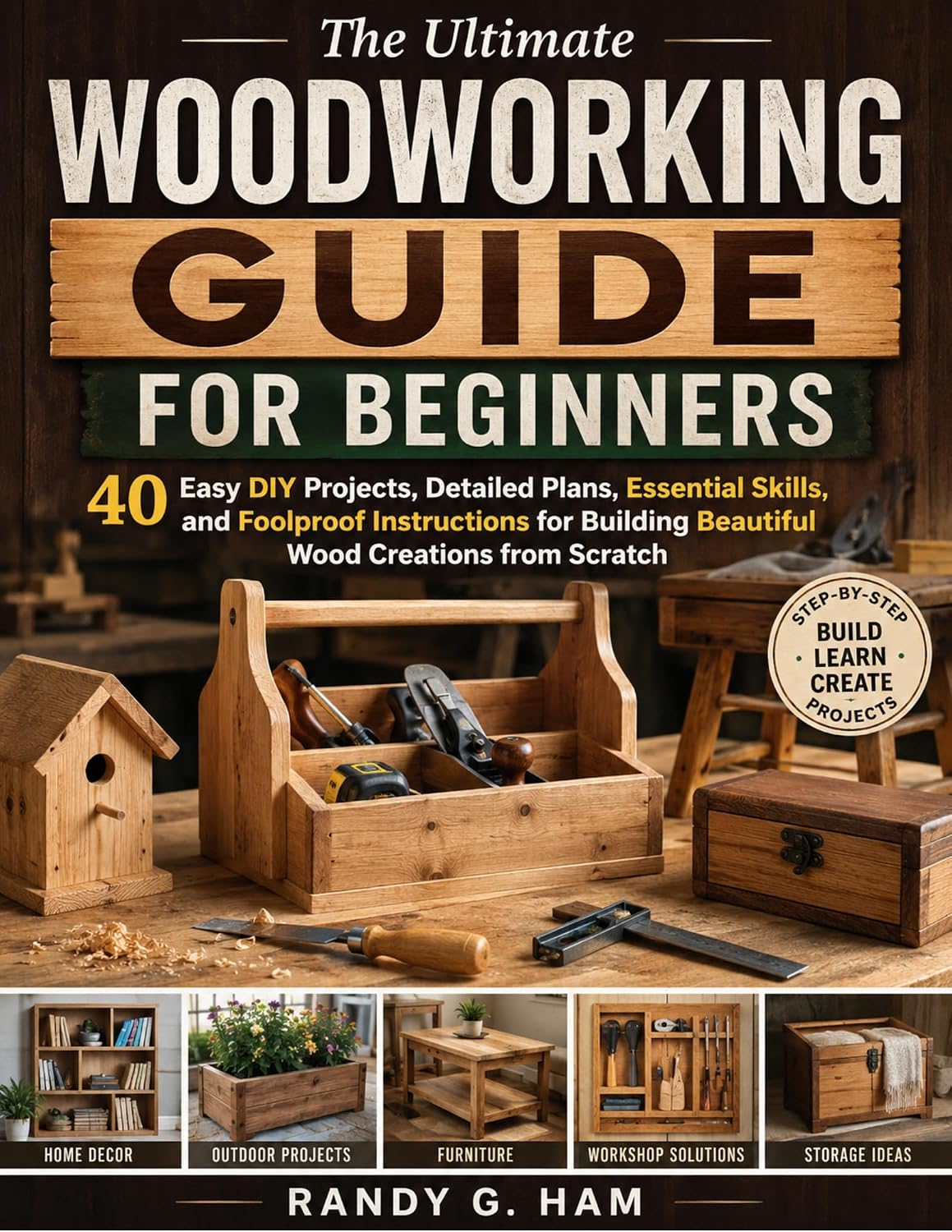 capítulo por capítulo baixar THE ULTIMATE WOODWORKING GUIDE FOR BEGINNERS: 40 Easy DIY Projects, Detailed Plans, Essential Skills, and Foolproof Instructions for Building Beautiful Wood Creations from Scratch (English Edition)