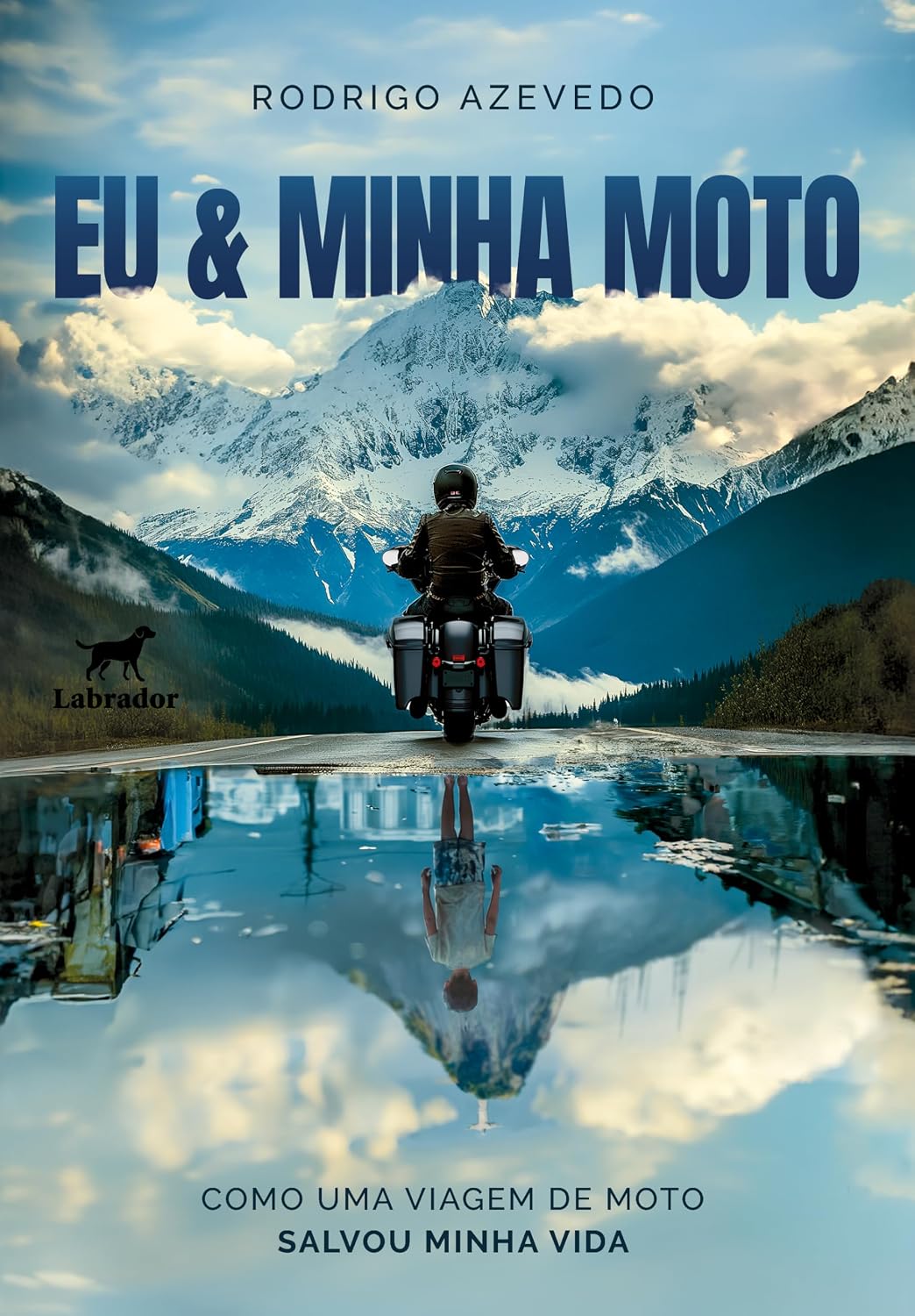 Eu & Minha Moto: Como uma viagem de moto salvou minha vida