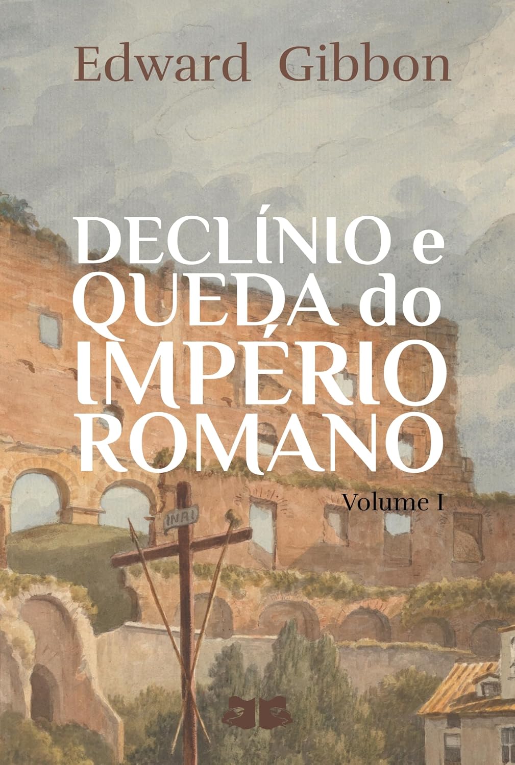 Declínio e Queda do Império Romano: Volume I (Declínio e Queda do Império Romano de Edward Gibbon Livro 1) baixar o livro de graça