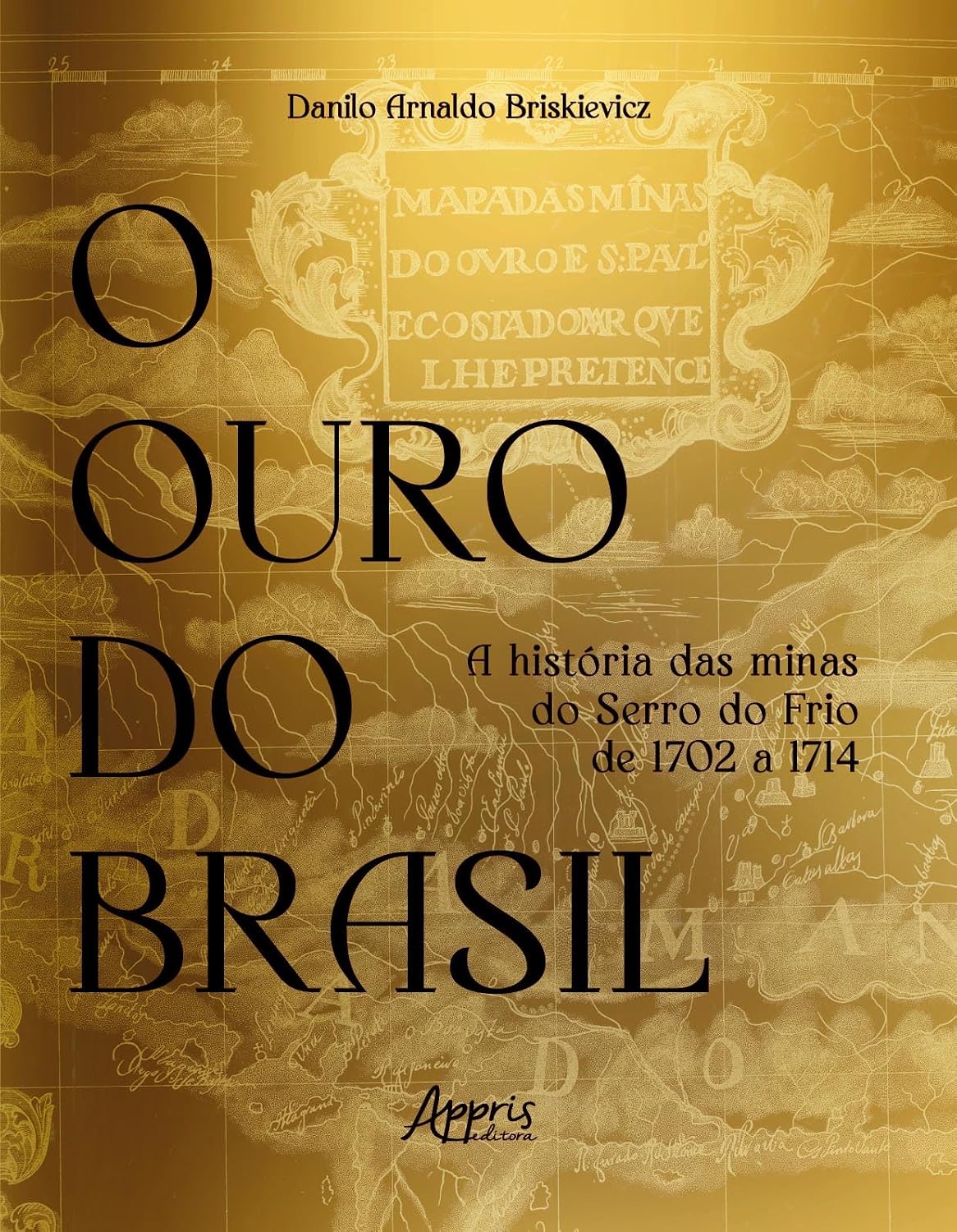O Ouro do Brasil:: A História das Minas do Serro do Frio de 1702 a 1714. baixar livro de graça