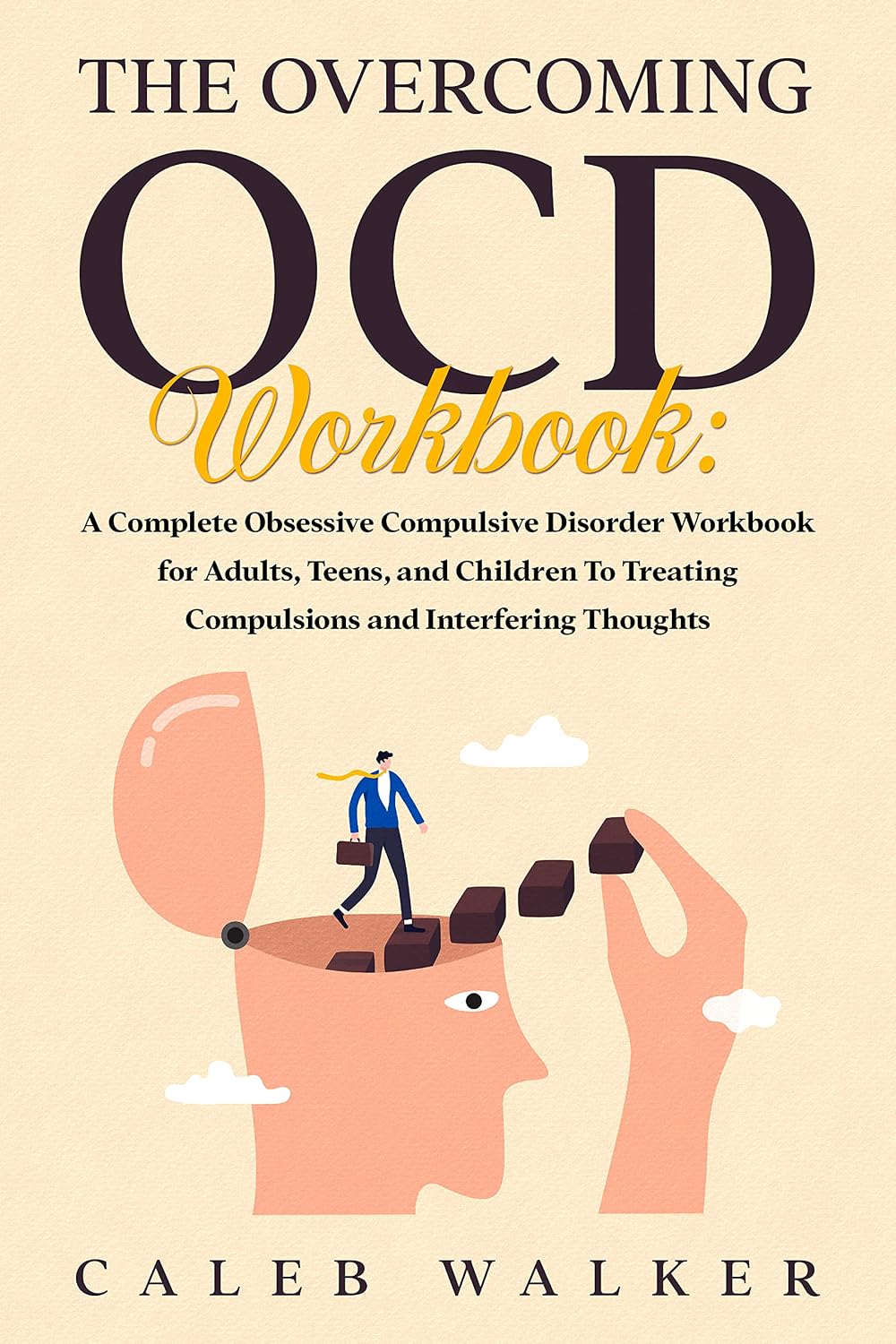The Overcoming OCD Workbook: A Complete Obsessive Compulsive Disorder Workbook for Adults, Teens, and Children To Treating Compulsions and Interfering Thoughts (English Edition) baixar o livro de graça