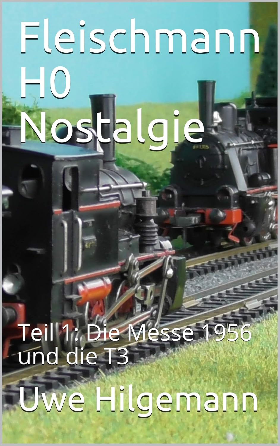 Fleischmann H0 Nostalgie: Teil 1: Die Messe 1956 und die T3 (German Edition) baixar livro de graça