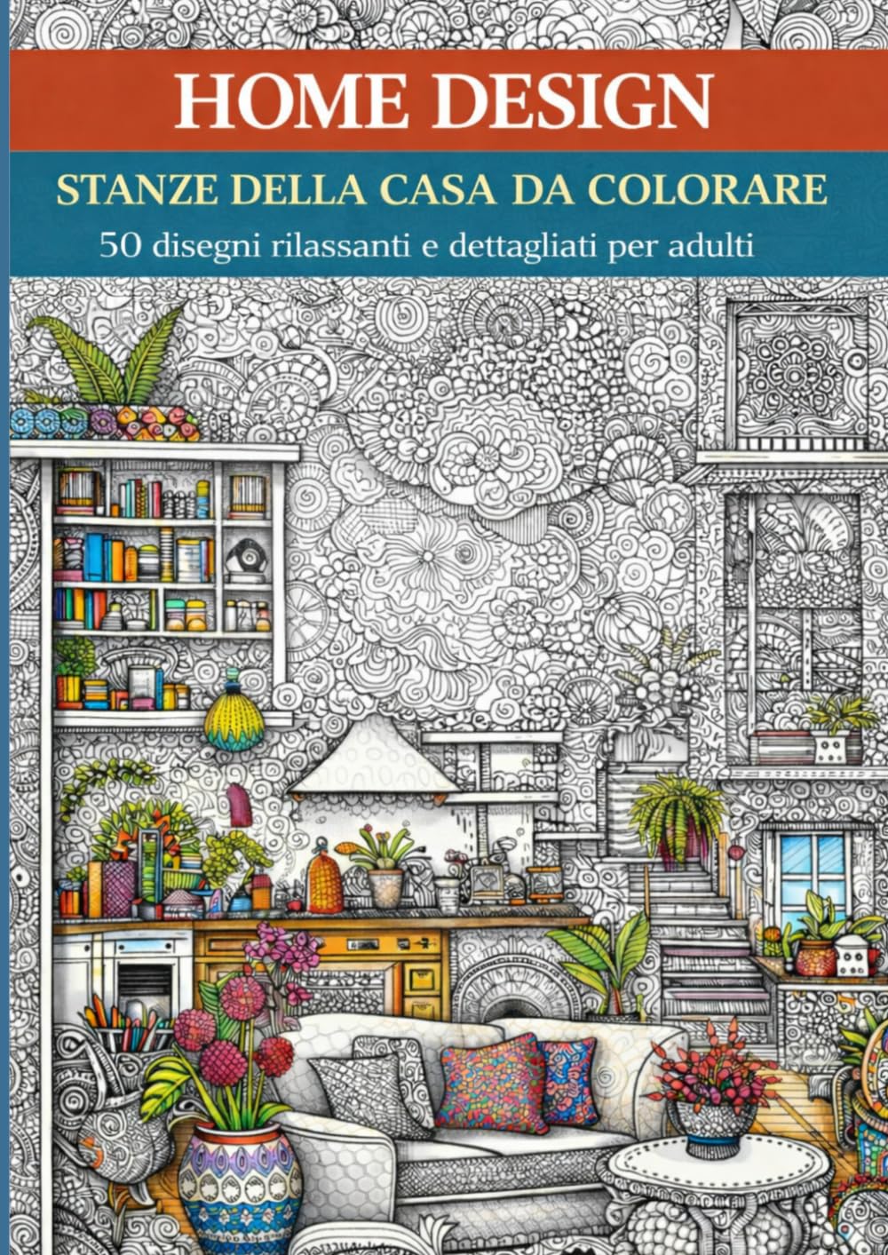 HOME DESIGN - Stanze della casa da colorare: 50 stanze della casa dettagliate da colorare per il relax e la concentrazione (Disegni da colorare per adulti) (Italian Edition) baixar livro de graça