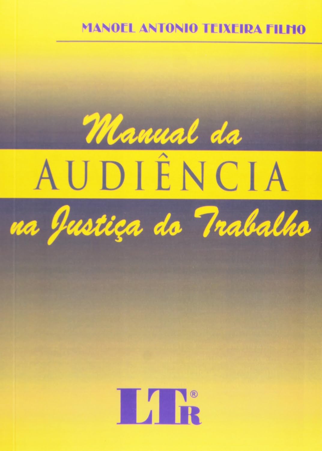 ler totalmente Manual da Audiência na Justiça do Trabalho