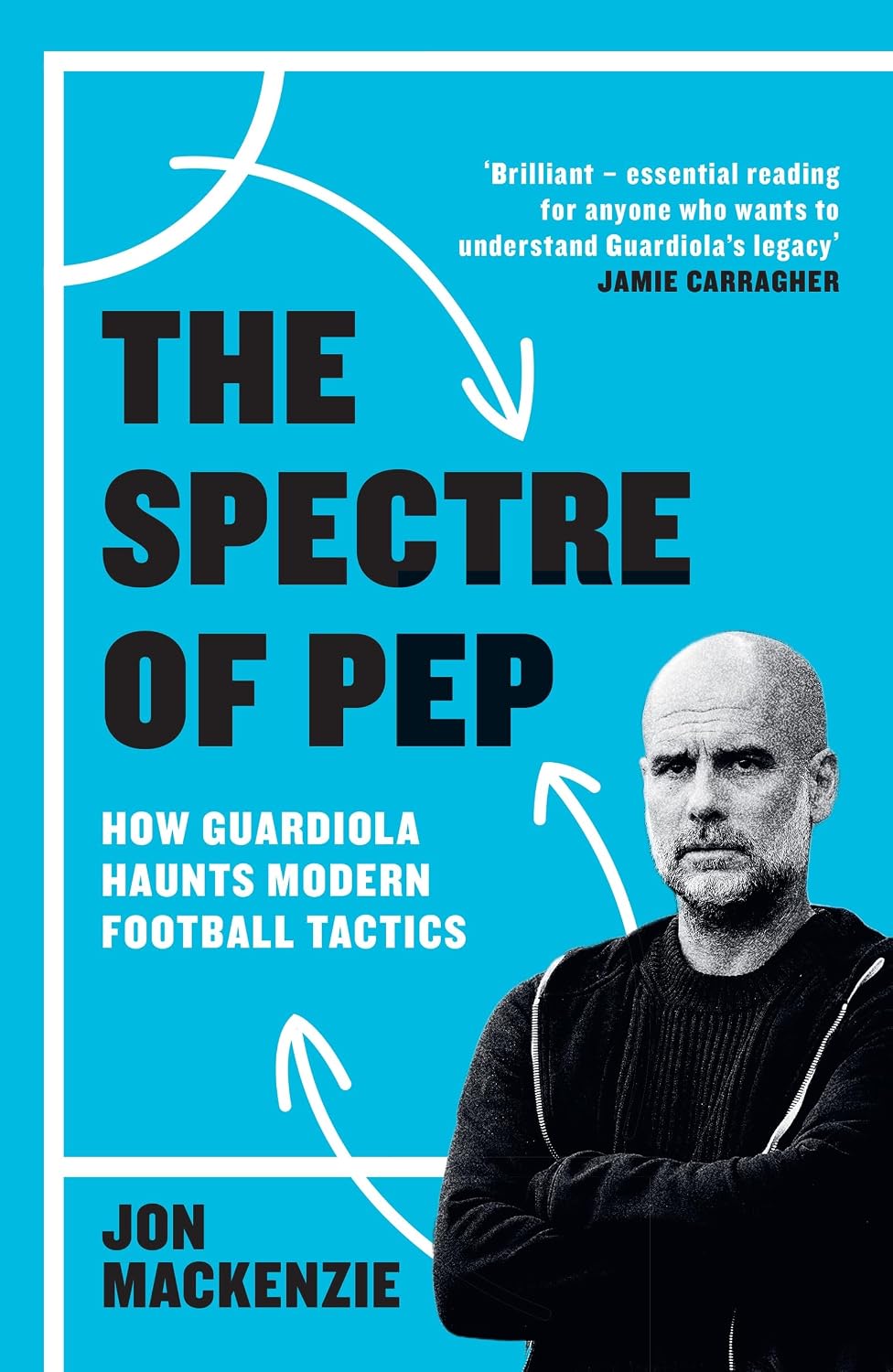ler totalmente The Spectre of Pep: How Guardiola Haunts Modern Football Tactics (English Edition)
