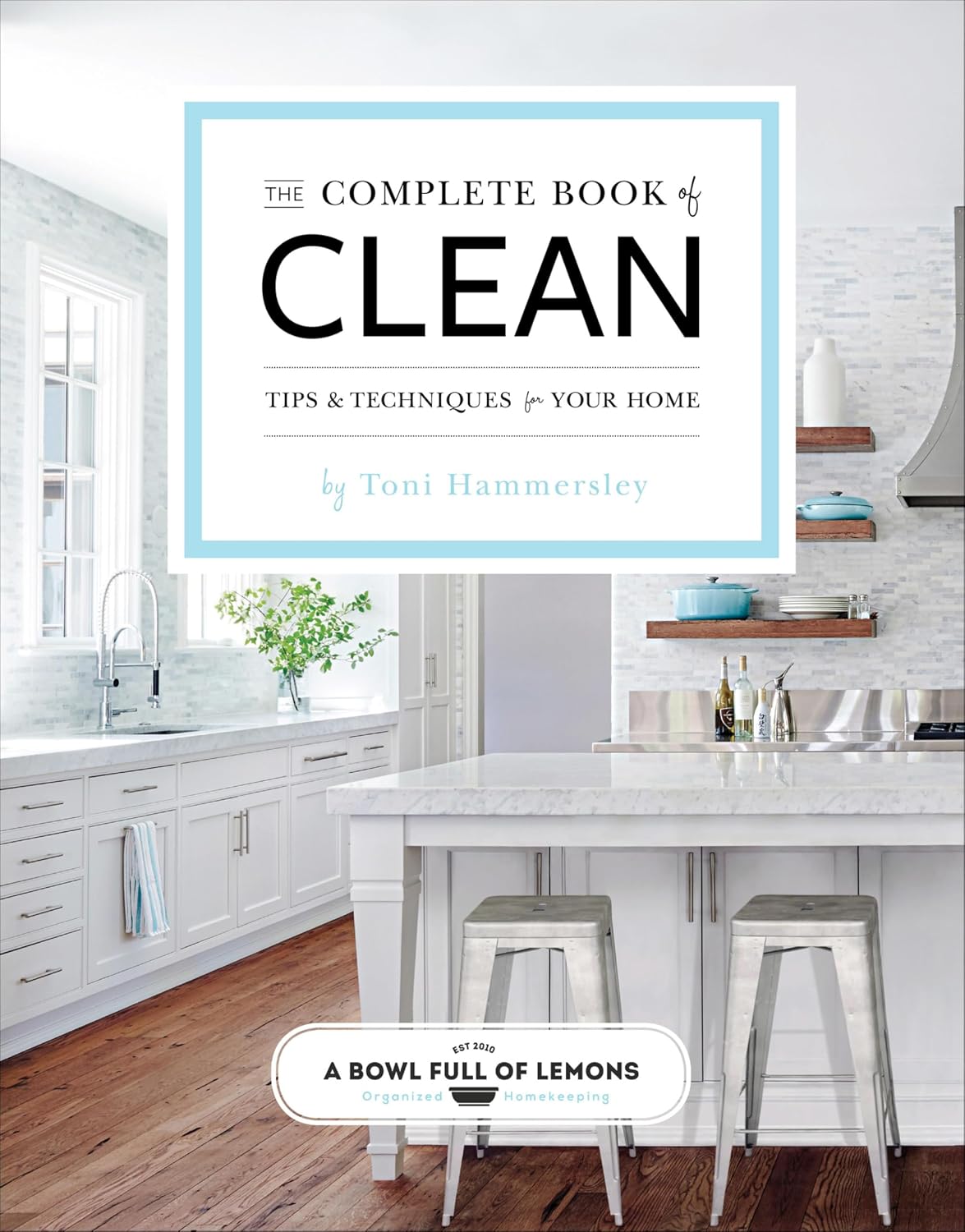 The Complete Book of Clean: Tips & Techniques for Your Home (English Edition) baixar livro de graça