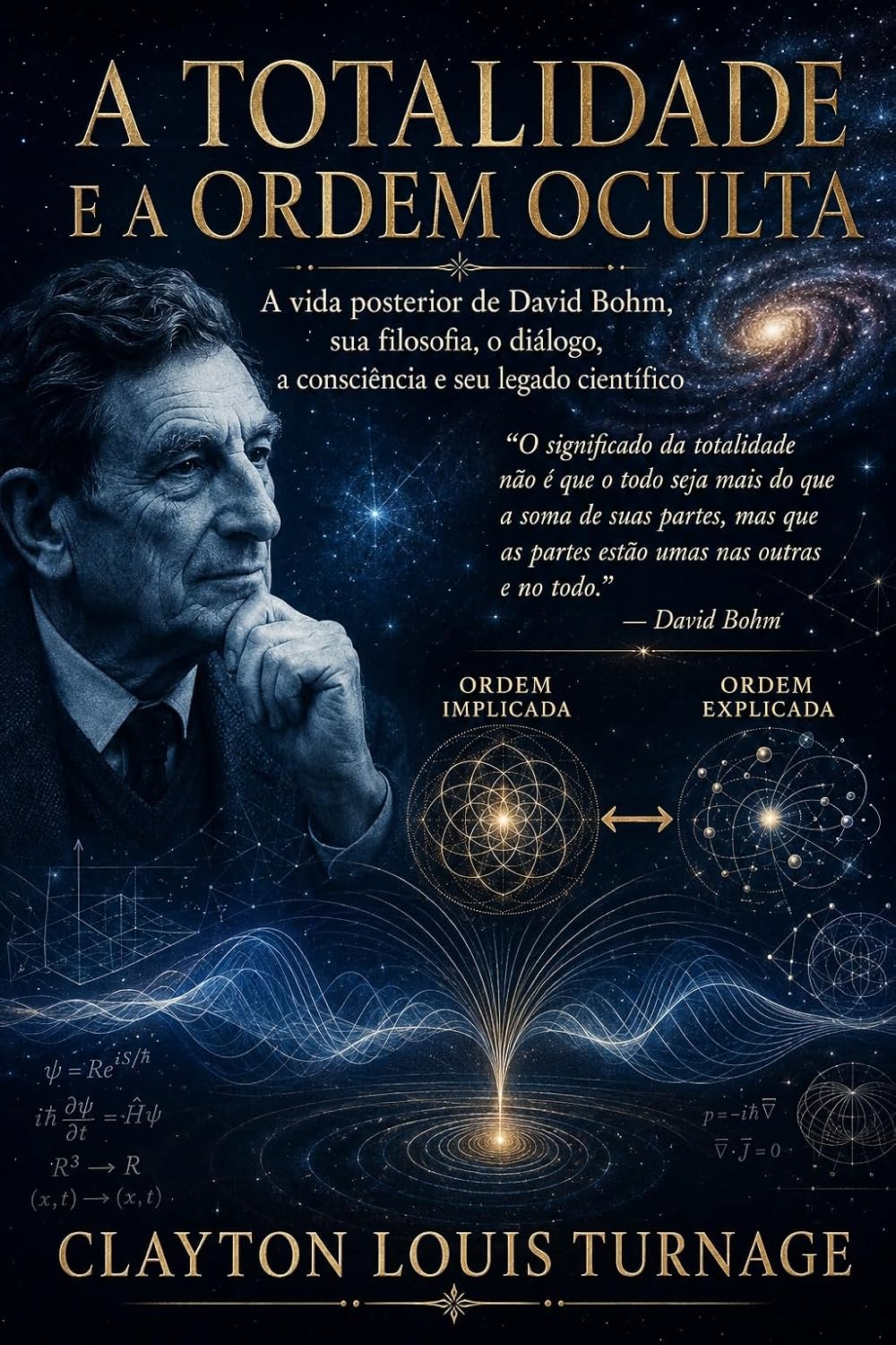 Totalidade e a ordem oculta (Os fundamentos da realidade quântica: os rebeldes, realistas e visionários que desafiaram o significado do mundo quântico Livro 11) baixar o livro de graça