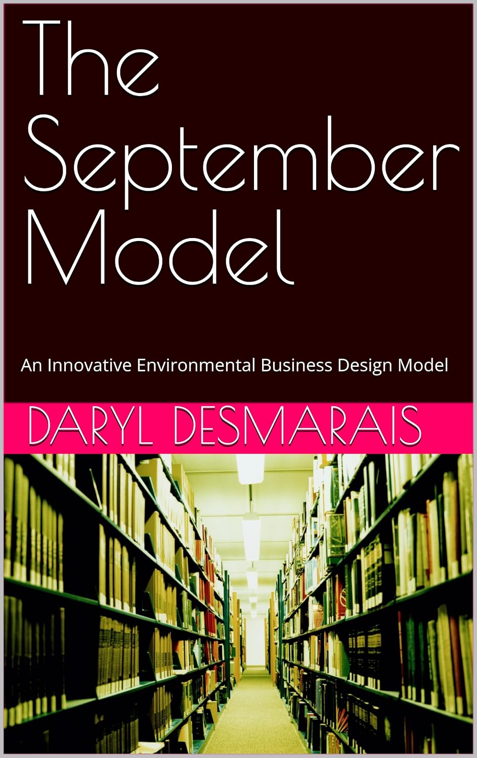 ler totalmente The September Model: An Innovative Environmental Business Design Model (Change System Models Innovation and Strategy Design Book 3) (English Edition)
