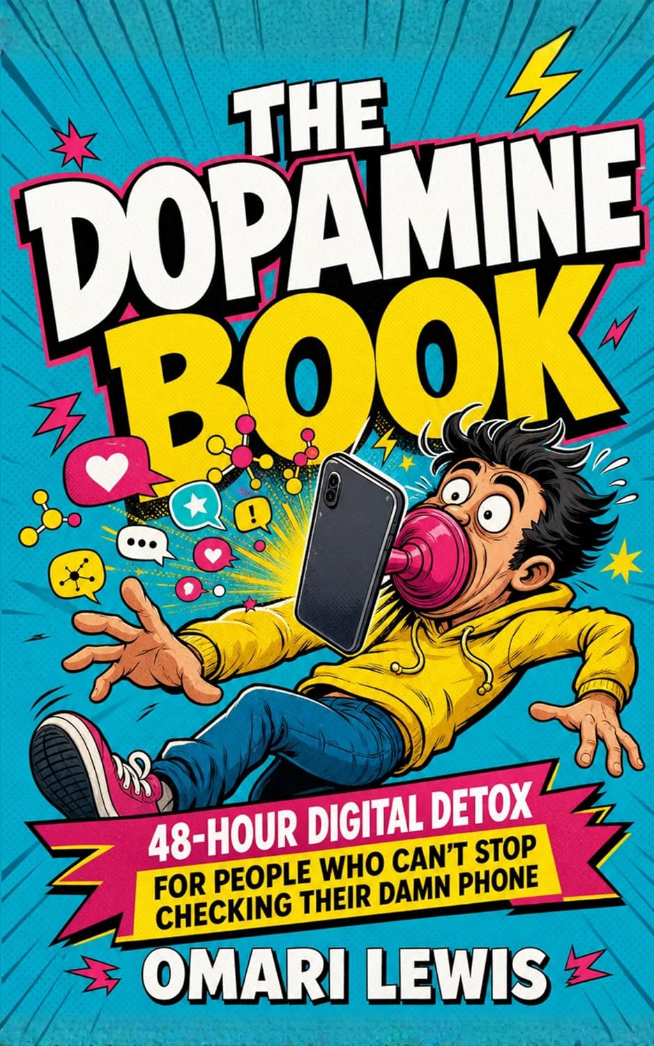 The Dopamine Book: The 48-Hour Dopamine Detox, Digital Cleanse, and Social Media Fast for People Who Can't Stop Checking Their Damn Phone (English Edition)