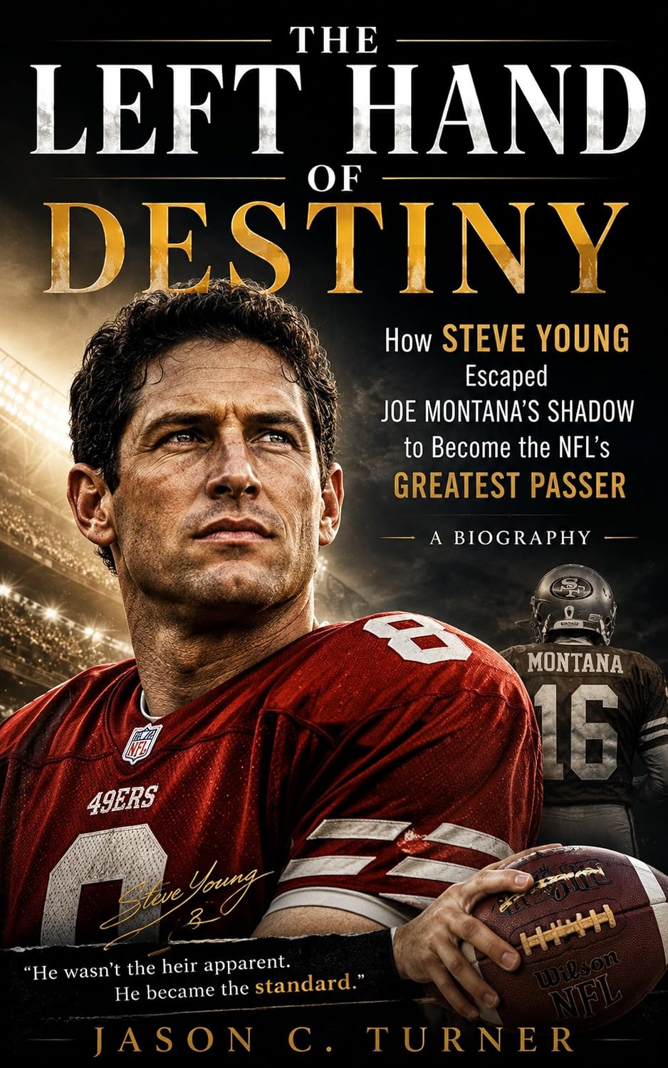 THE LEFT HAND OF DESTINY: How Steve Young Escaped Joe Montana's Shadow to Become the NFL's Greatest Passer A Biography (English Edition) baixar o livro de graça