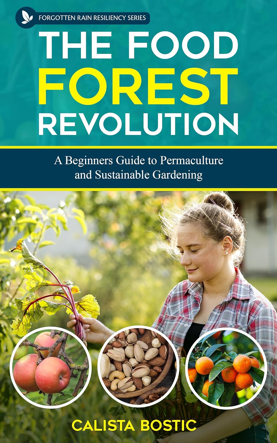 ler totalmente The Food Forest Revolution: A Beginner’s Guide to Permaculture and Sustainable Gardening (Forgotten Rain Resiliency Series) (English Edition)