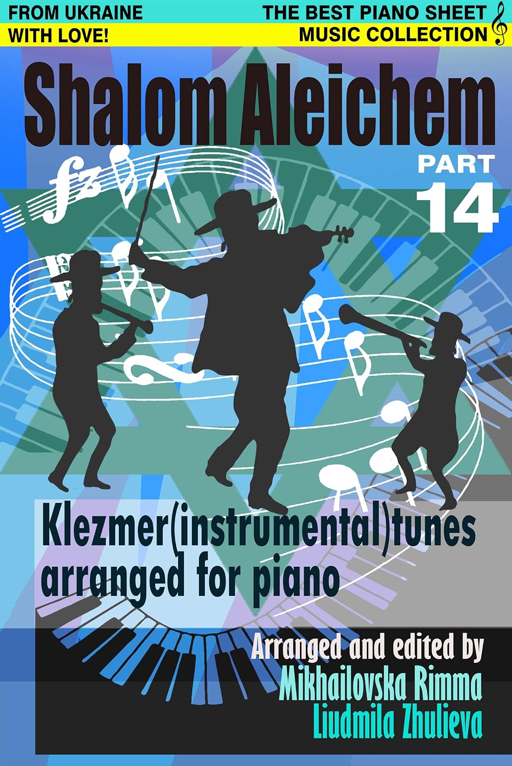 Shalom Aleichem – Piano Sheet Music Collection Part 14 – Klezmer Songs And Dances (Jewish Songs And Dances Arranged For Piano) (English Edition) baixar o livro de graça