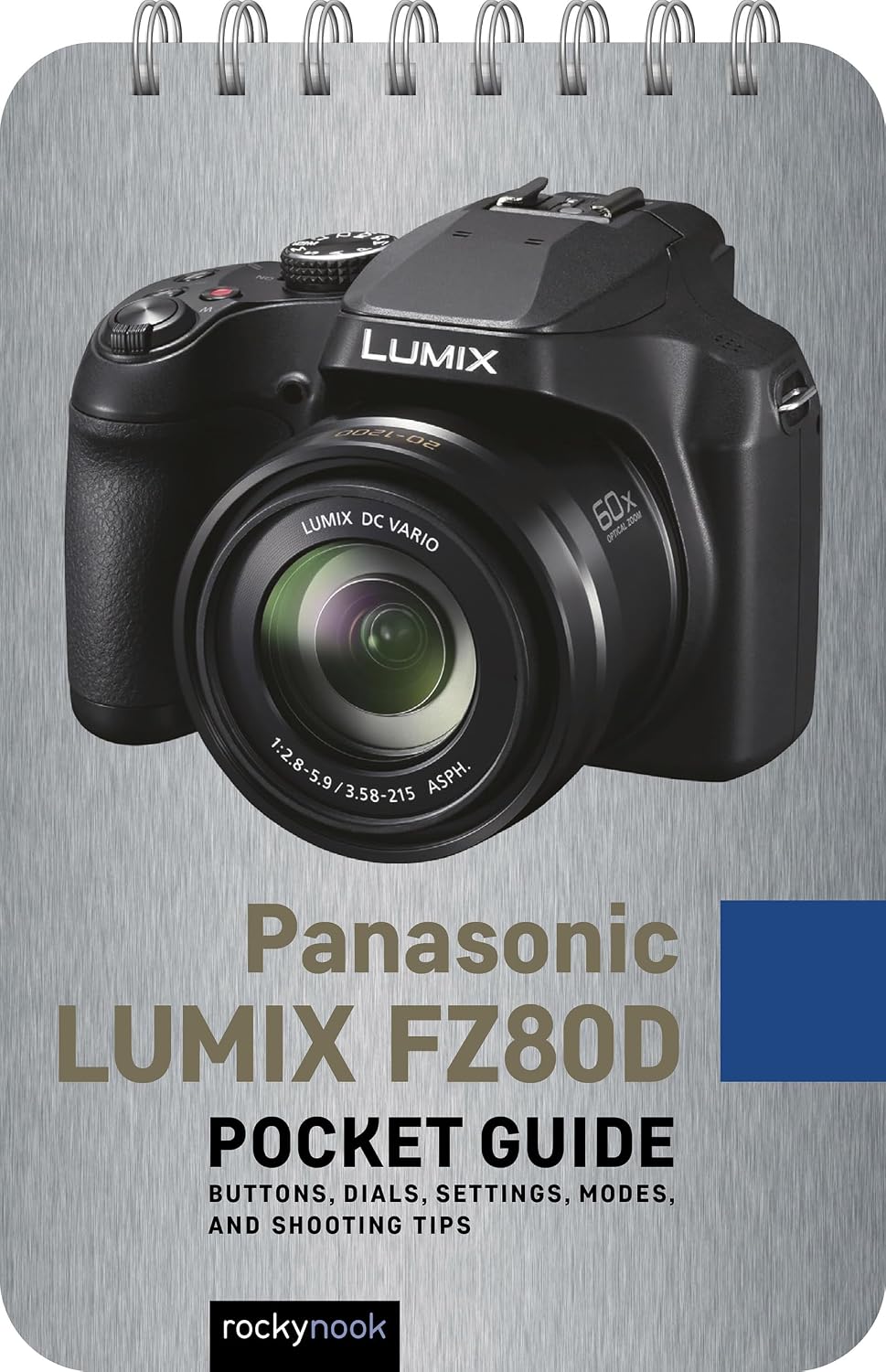 Panasonic Lumix Fz80d: Pocket Guide: Buttons, Dials, Settings, Modes, and Shooting Tips