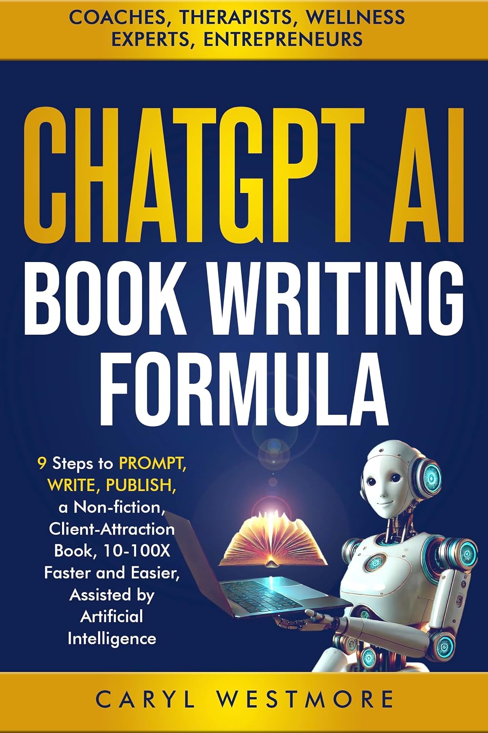 ler totalmente CHATGPT AI BOOK WRITING FORMULA: Coaches, Therapists: 9 Steps to PROMPT, WRITE, PUBLISH, a Non-Fiction, Client-Attraction Book, 10-100X Faster and Easier,... for Writers, Authors) (English Edition)