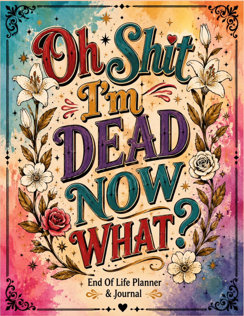Oh Shit I'm Dead Now What ?: Document Your Important Information, Final Requests, and Personal Legacy in One Place baixar livro de graça