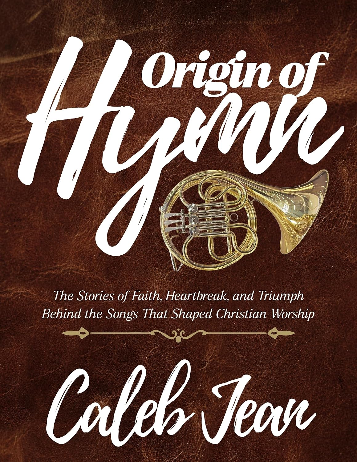 capítulo por capítulo baixar Origin of Hymns: The Stories of Faith, Heartbreak, and Triumph Behind the Songs That Shaped Christian Worship (English Edition)