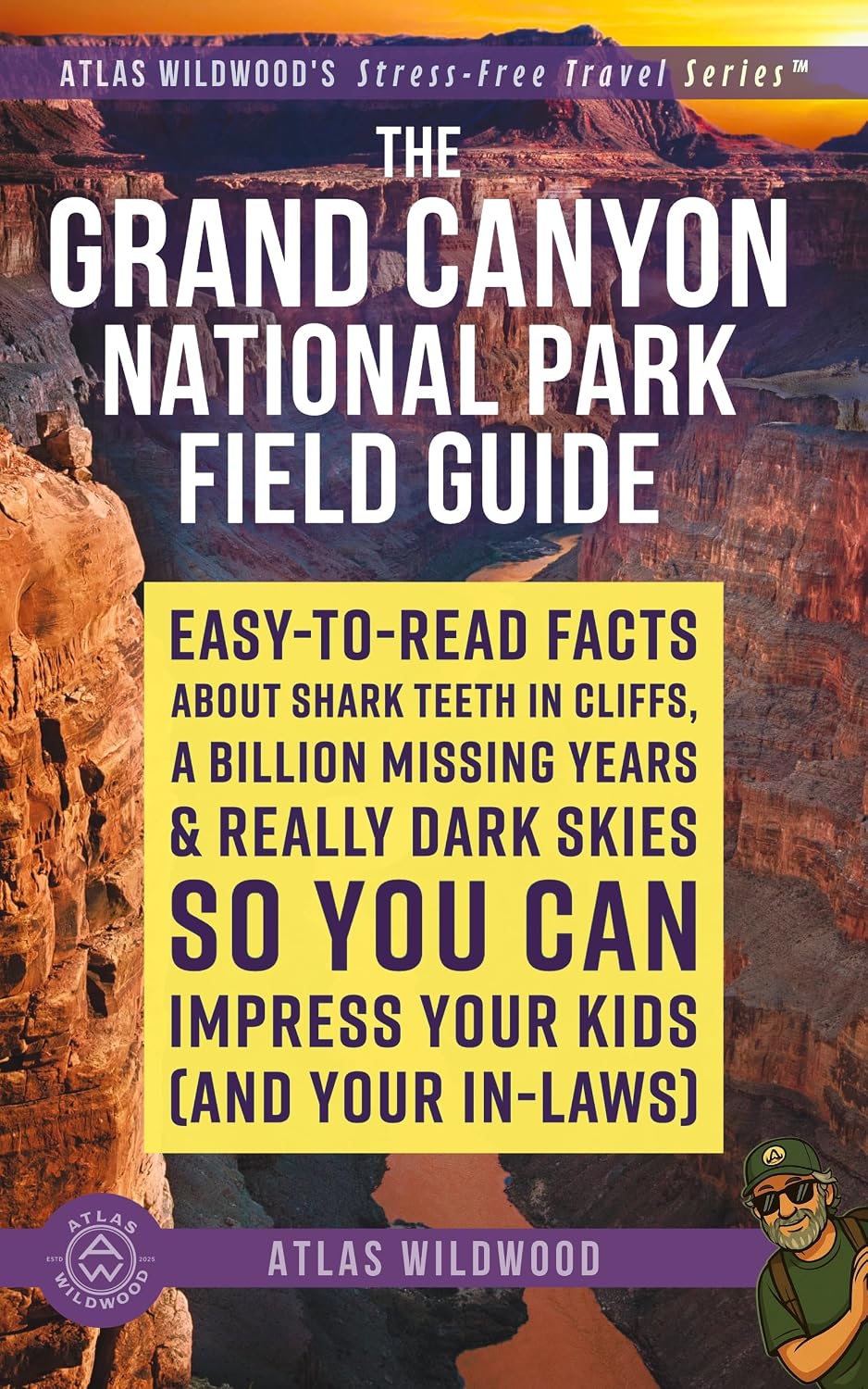 capítulo por capítulo baixar The Grand Canyon National Park Field Guide: Easy-to-Read Facts About Shark Teeth in Cliffs, a Billion Missing Years & Really Dark Skies — So You Can Impress... Travel Series™) (English Edition)