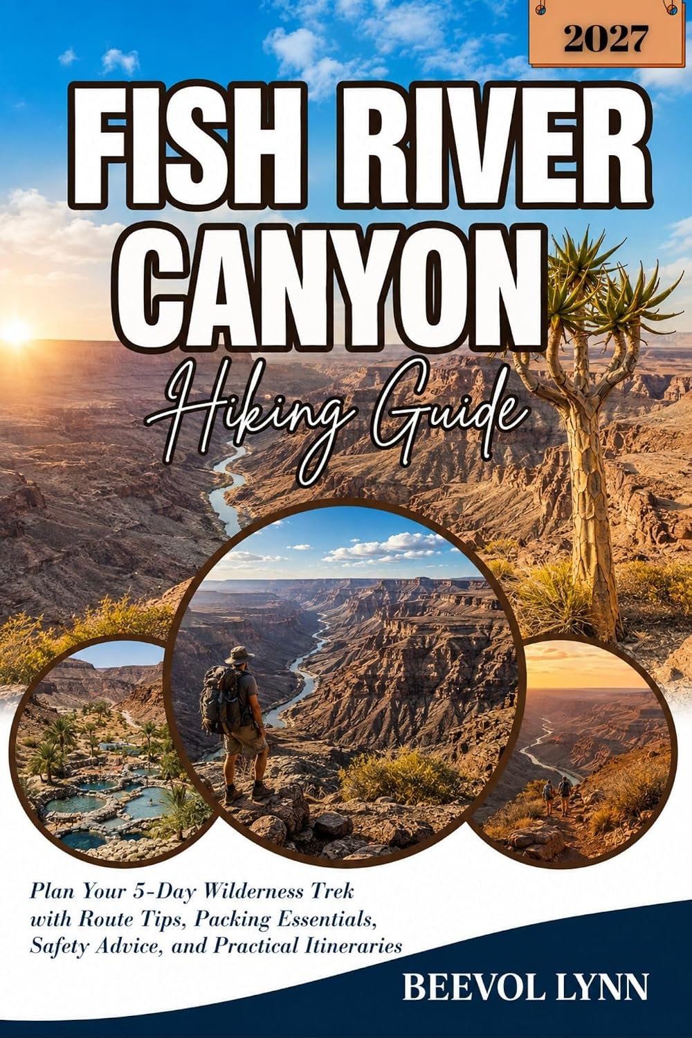 ler totalmente Fish River Canyon Hiking Guide 2027: Plan Your 5-Day Wilderness Trek with Route Tips, Packing Essentials, Safety Advice, and Practical Itineraries (English Edition)