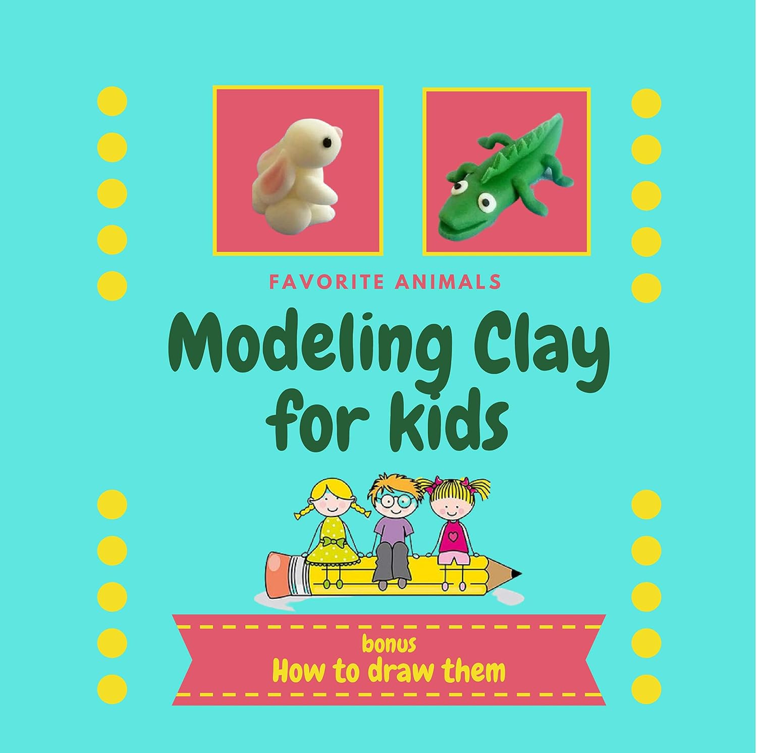 Modeling Clay for Kids: Modeling Clay Book for Kids | Modeling Clay Animals - includes bonus: How to Draw Animals | Clay Projects for Kids (English Edition) baixar livro de graça