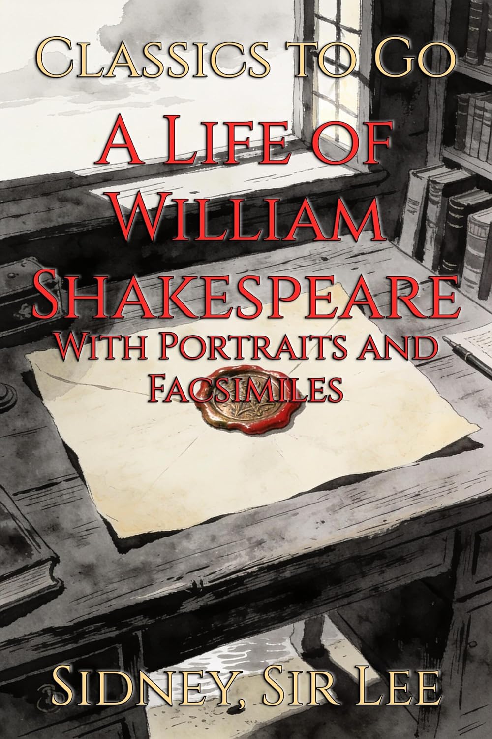 A Life of William Shakespeare: Restored Classics to Go Edition (English Edition)