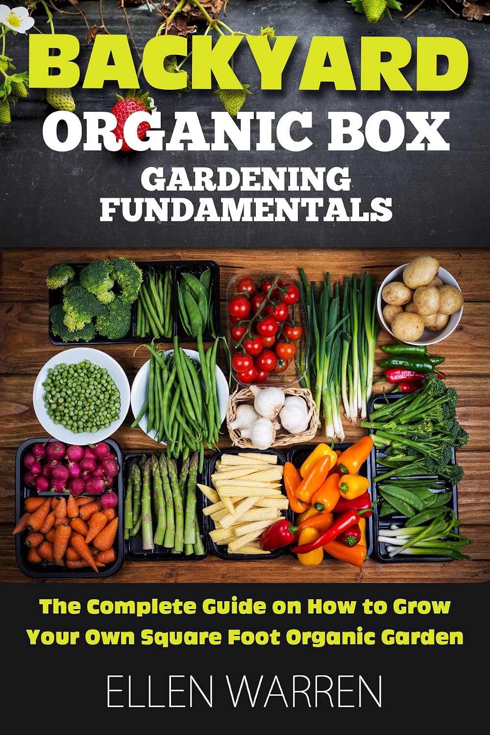 GARDENING: BACKYARD ORGANIC BOX GARDENING FUNDAMENTALS: The Complete Guide to Starting a Healthy Garden Tips & Tricks on How to Grow Your Own Square Foot... FOR EVERYBODY Book 14) (English Edition) baixar livro de graça