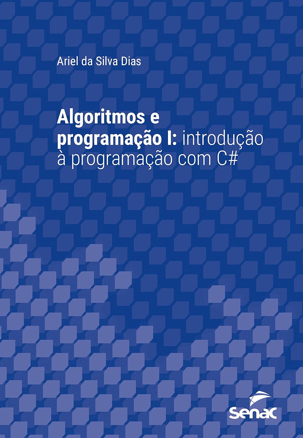 Algoritmos e Programação I: Introdução à programação com C# (Série Universitária) baixar o livro de graça
