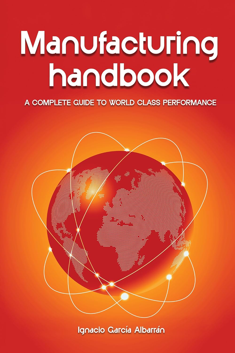 ler totalmente Manufacturing Handbook: A complete guide to worldclass performance (English Edition)