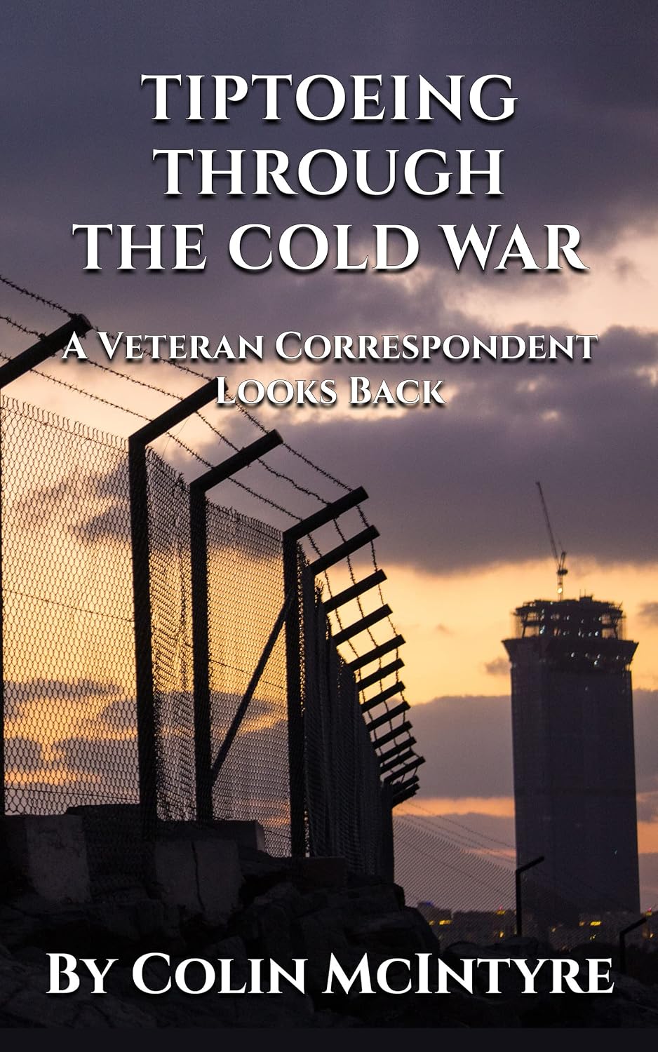 capítulo por capítulo baixar Tiptoeing Through the Cold War: A veteran correspondent looks back (English Edition)