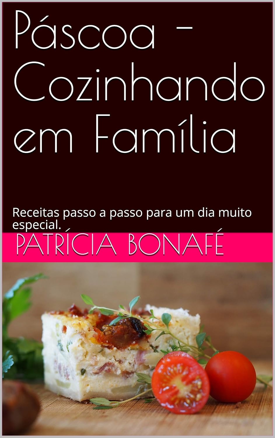 Páscoa - Cozinhando em Família: Receitas passo a passo para um dia muito especial.