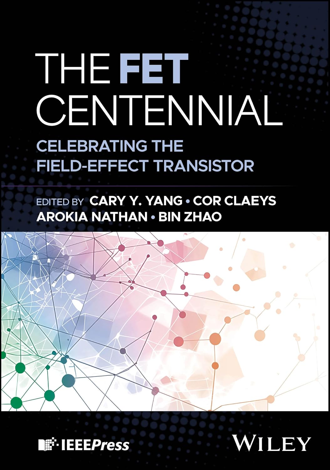 The Fet Centennial: Celebrating the Field-Effect Transistor
