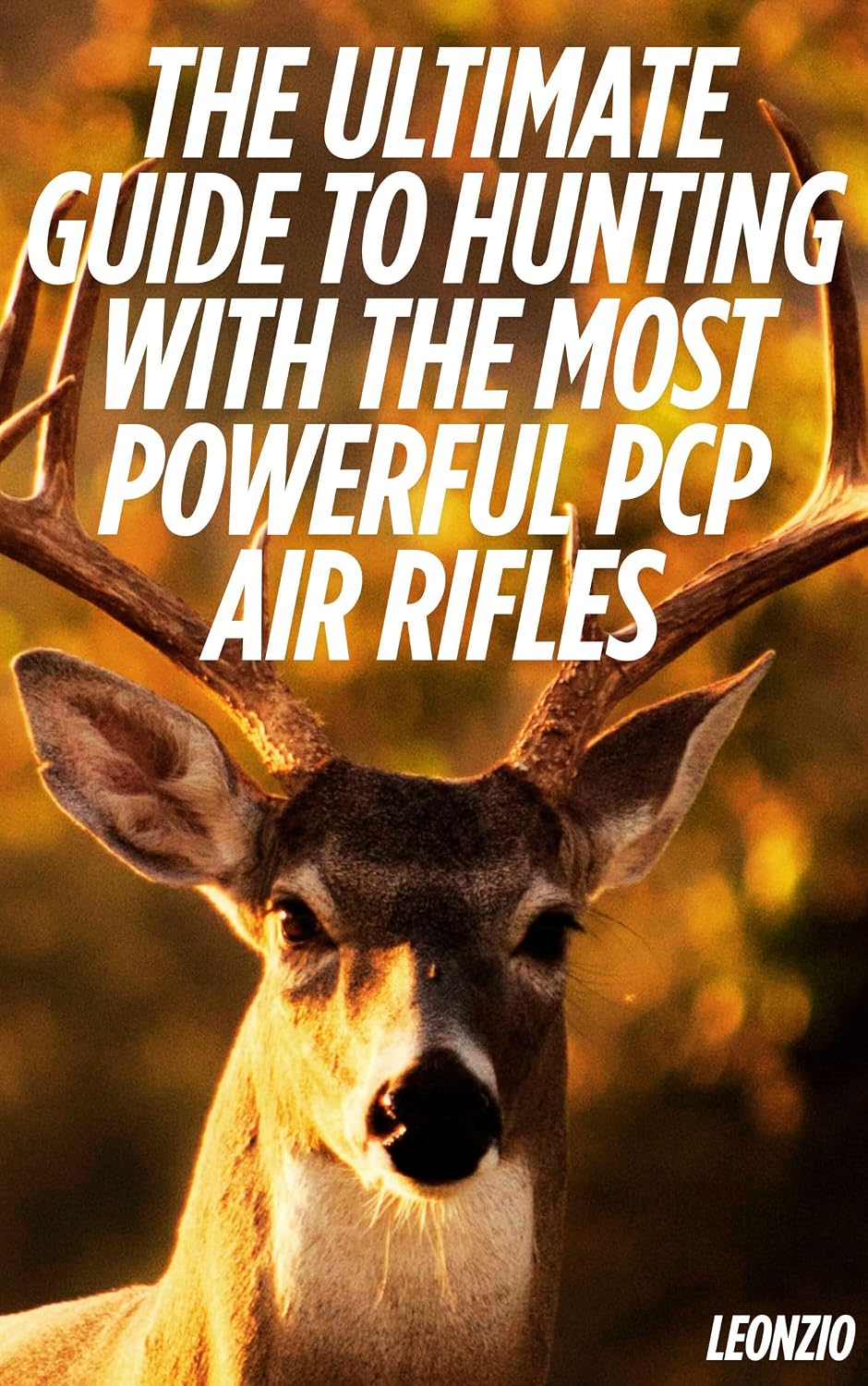 capítulo por capítulo baixar The Ultimate Guide to Hunting with the Most Powerful PCP Air Rifles (English Edition)
