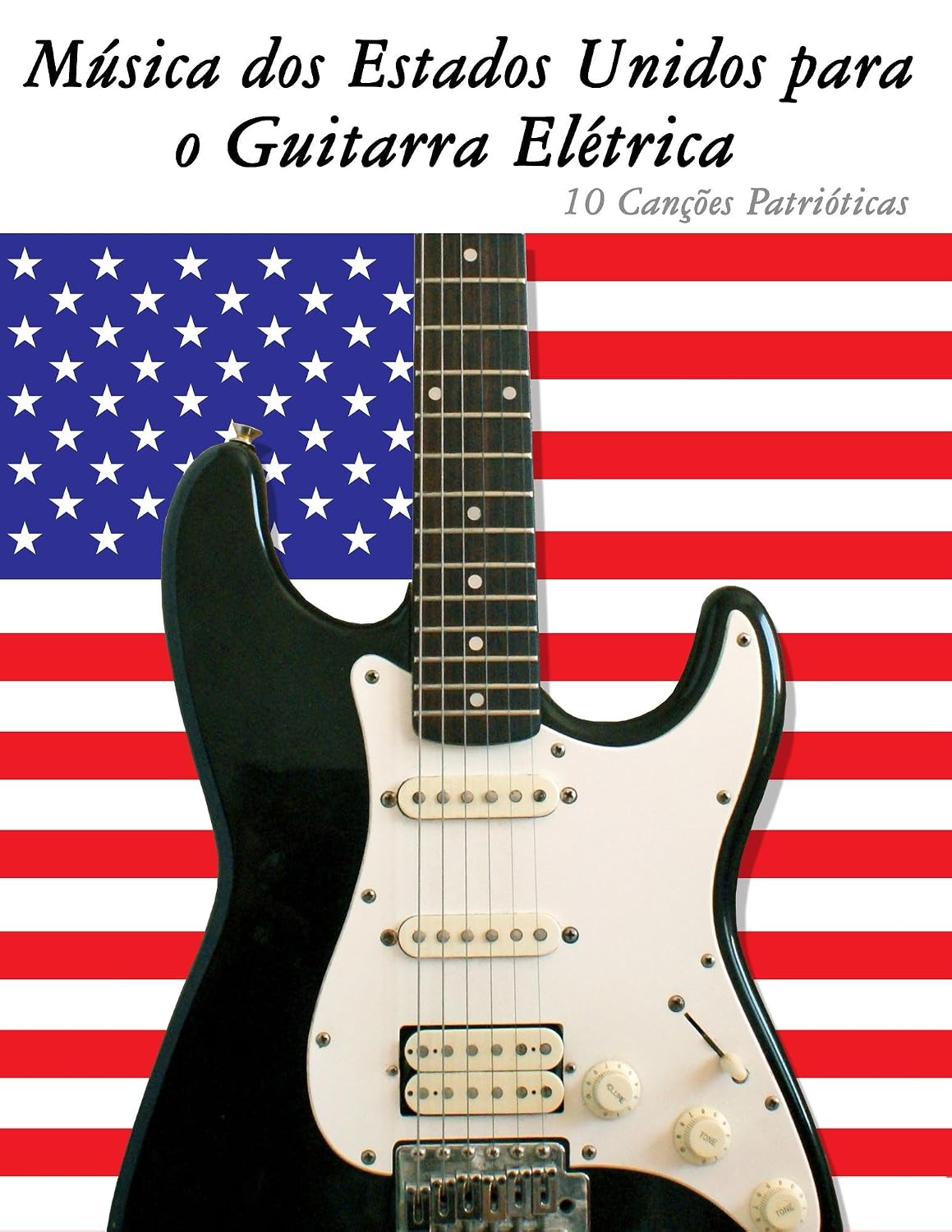 capítulo por capítulo baixar Música dos Estados Unidos para o Guitarra Elétrica: 10 Canções Patrióticas