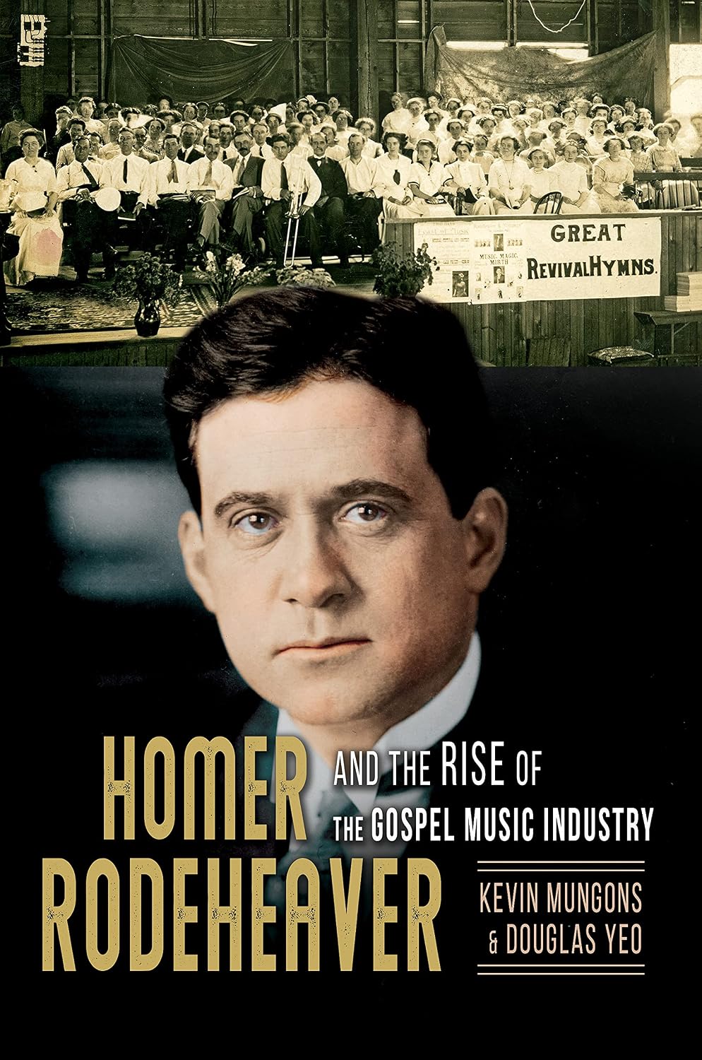 Homer Rodeheaver and the Rise of the Gospel Music Industry (Music in American Life Book 1) (English Edition)